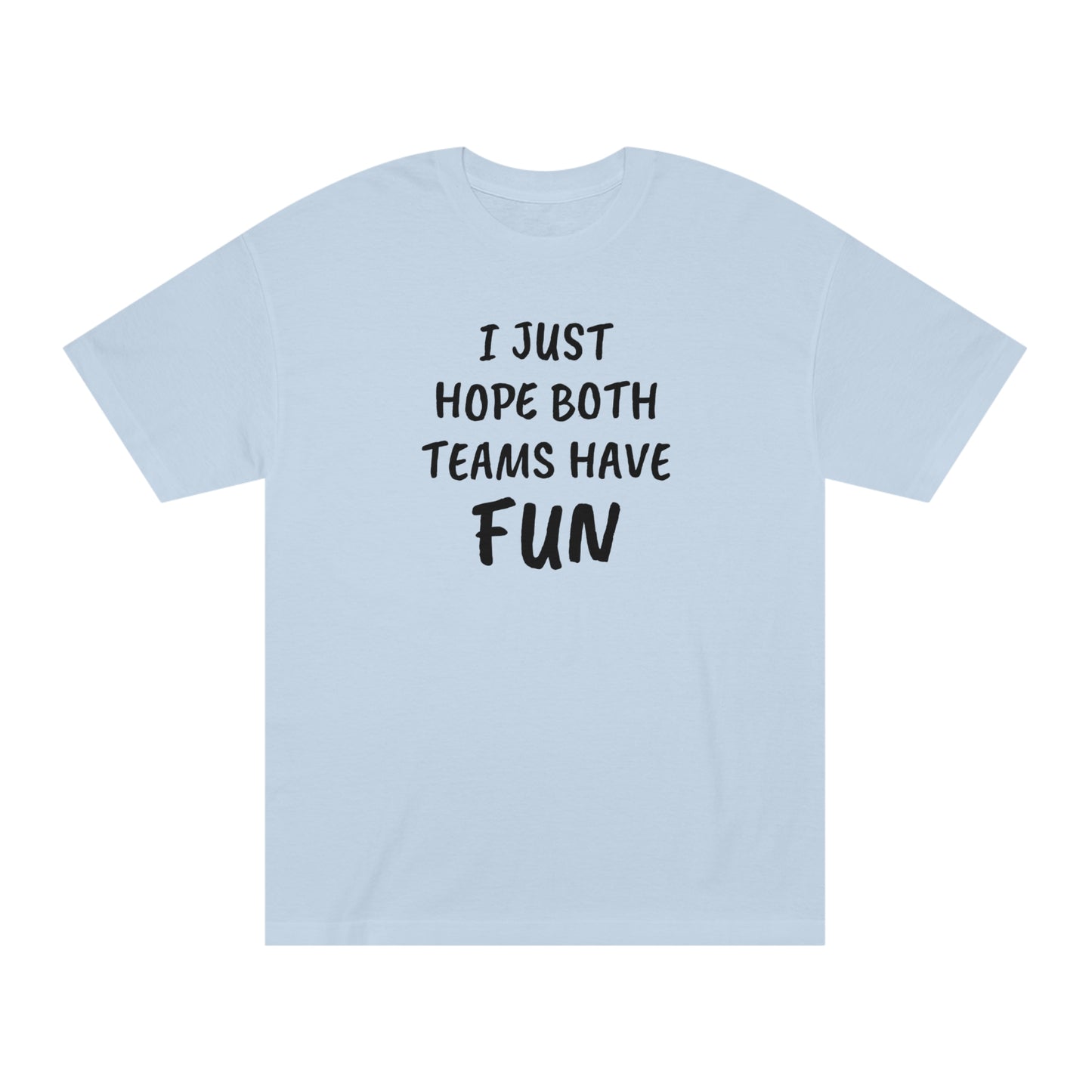 I Just Hope Both Teams Have Funny T-shirt