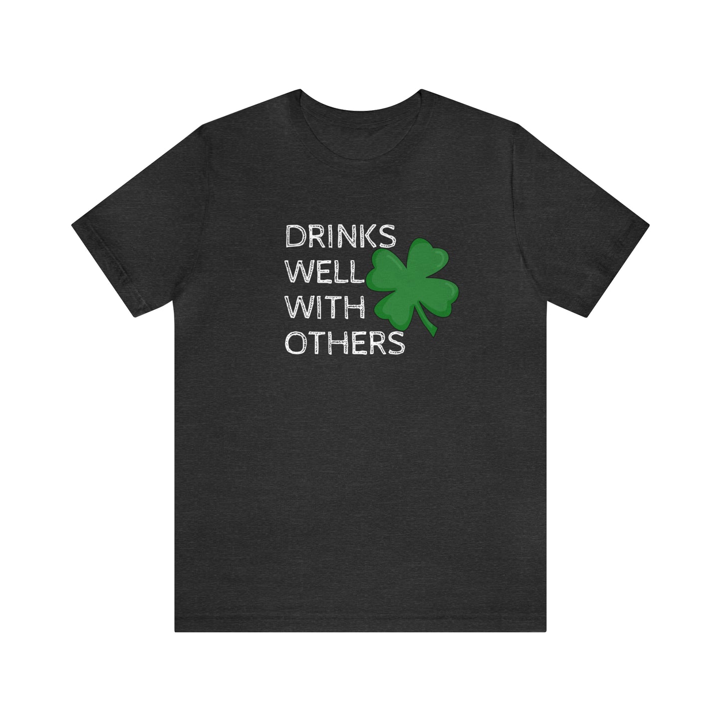 Drinks Well With Others Funny T-Shirt