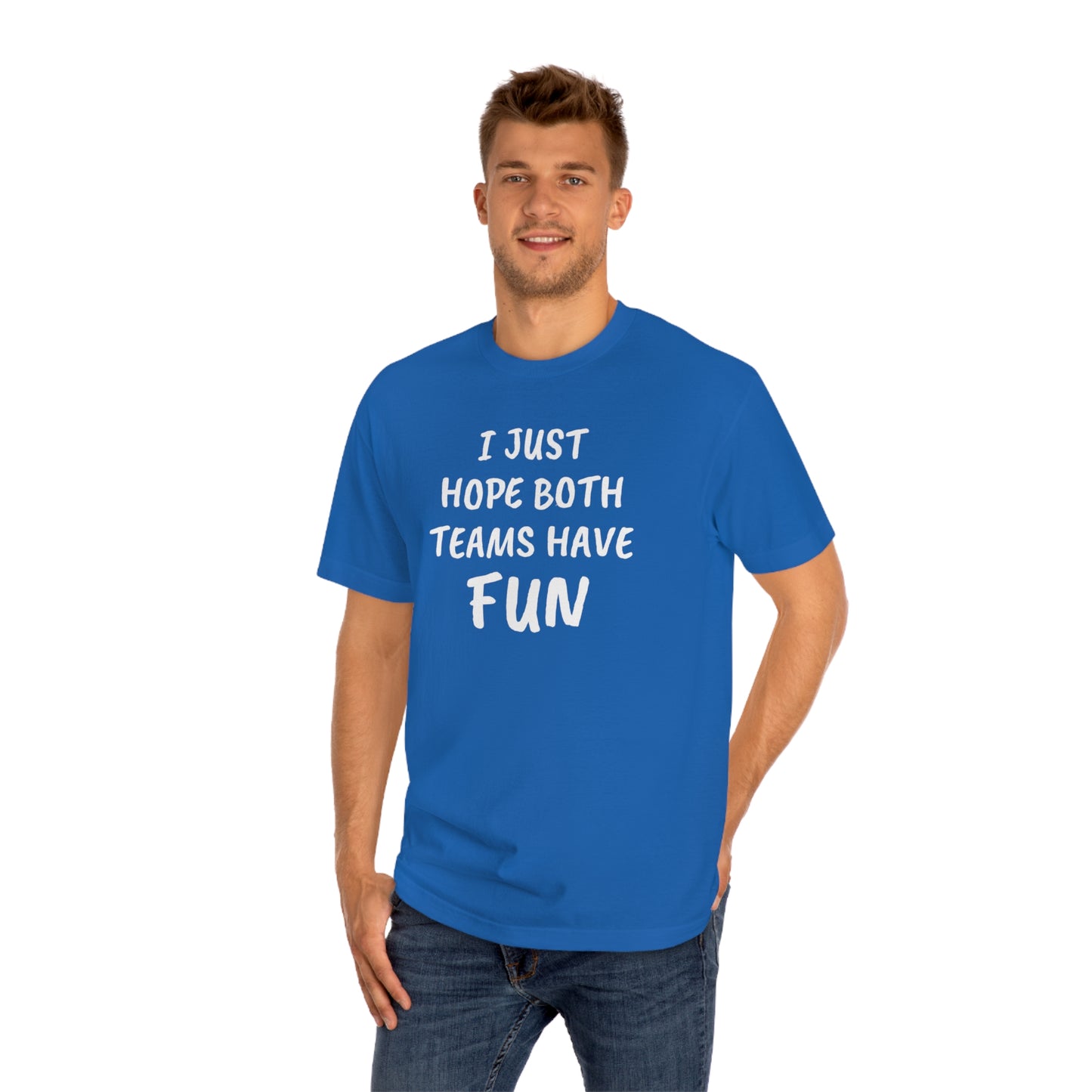 I Just Hope Both Teams Have Funny T-shirt