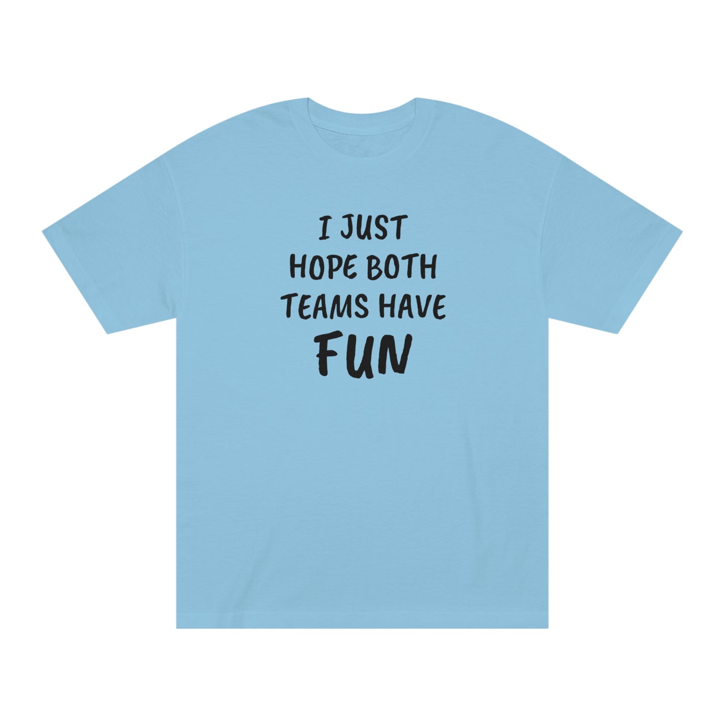 I Just Hope Both Teams Have Funny T-shirt