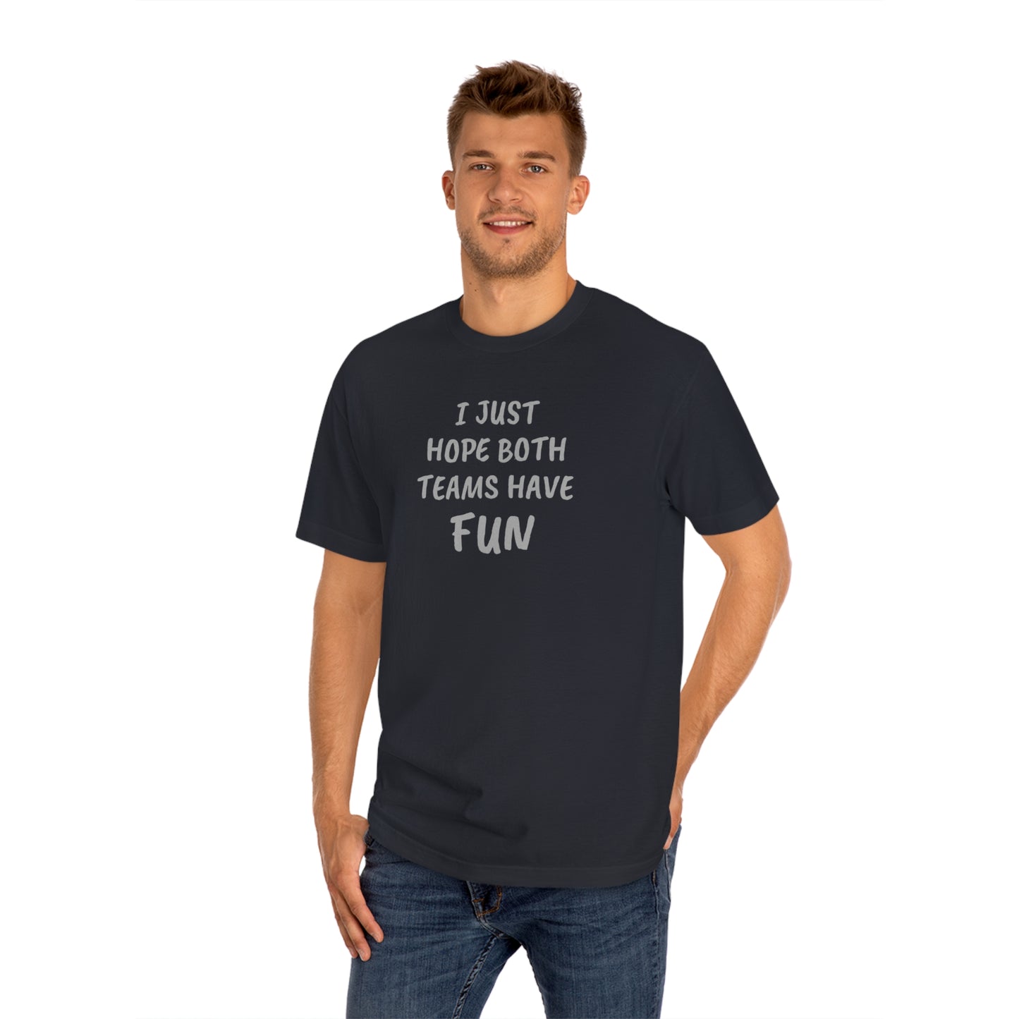 I Just Hope Both Teams Have Funny T-shirt