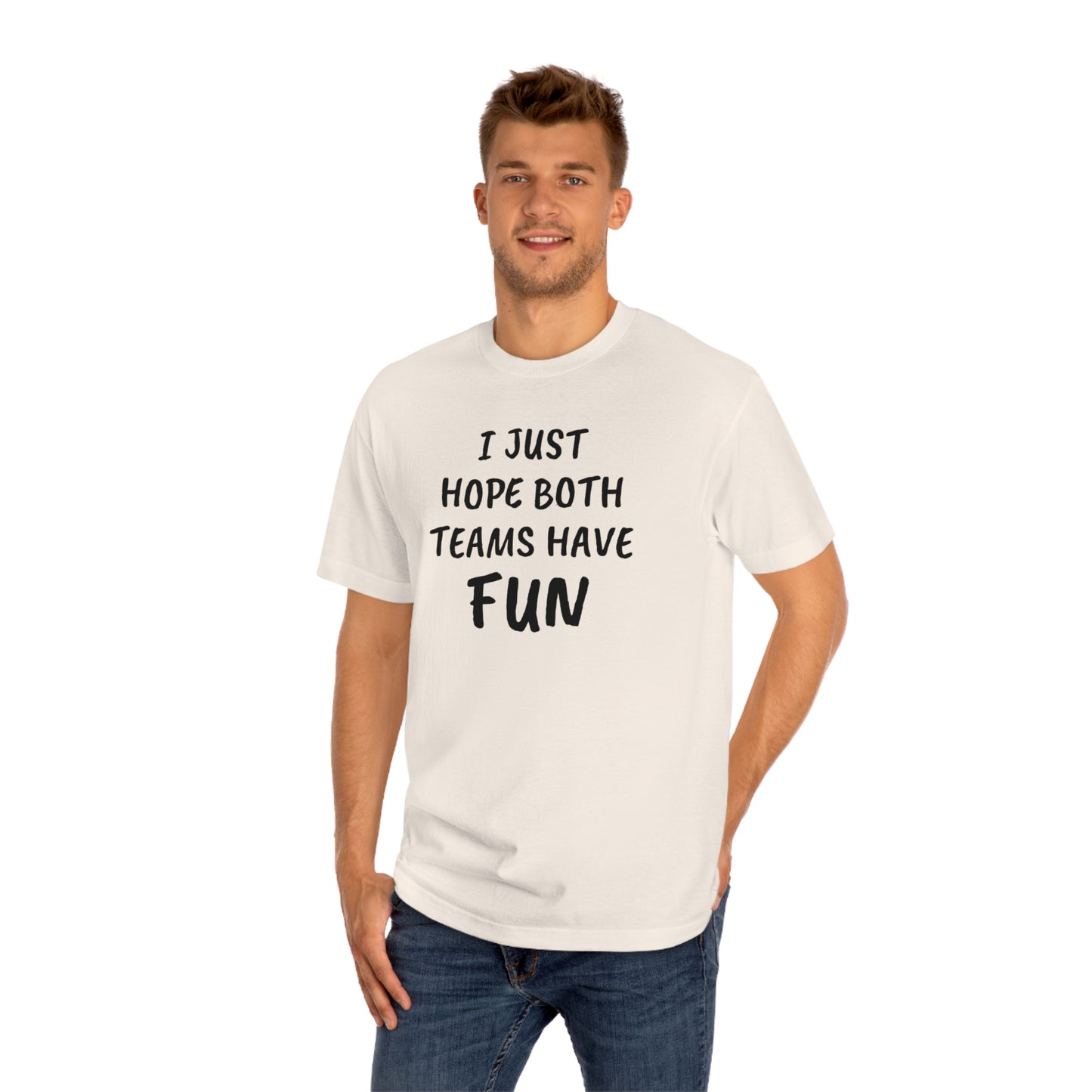 I Just Hope Both Teams Have Funny T-shirt