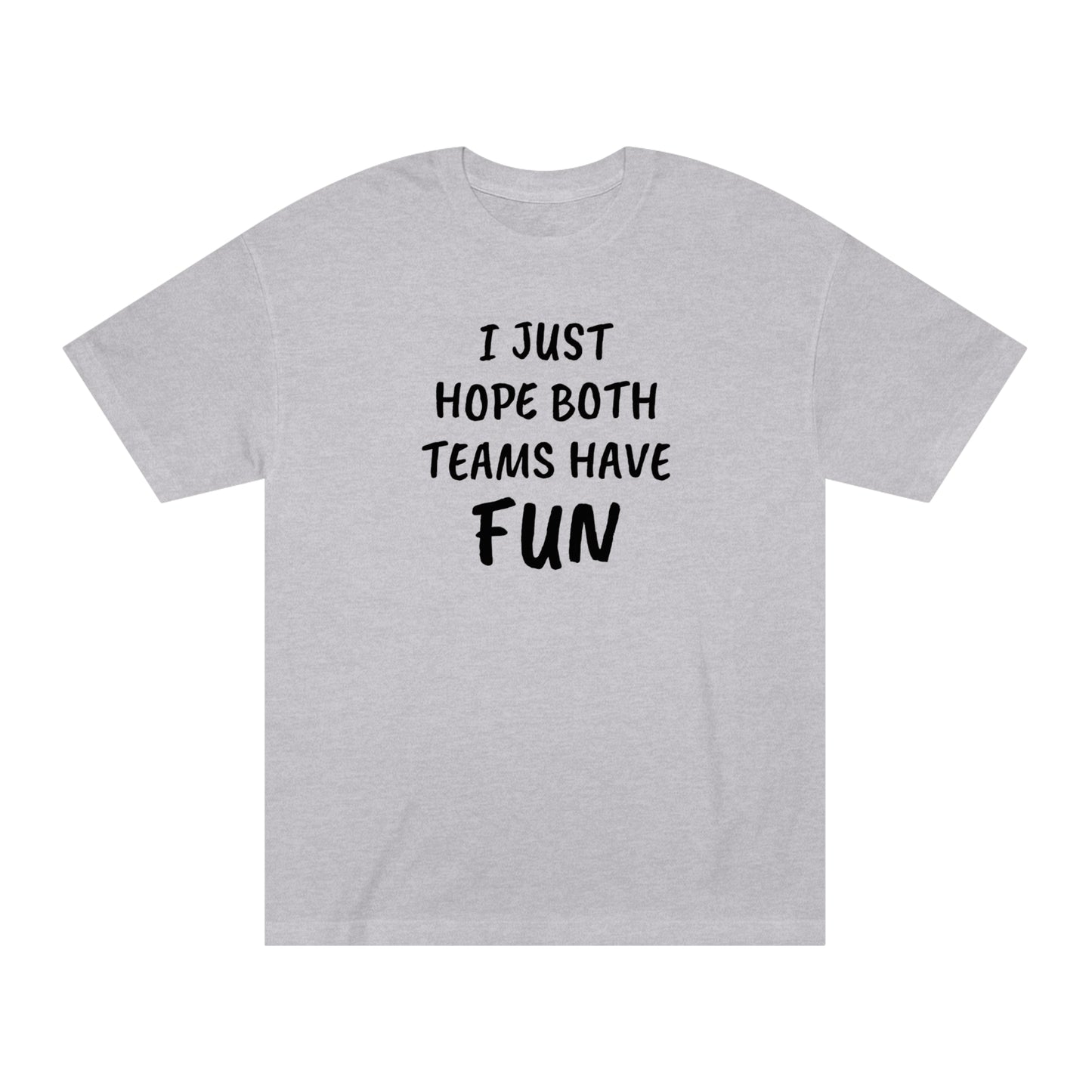 I Just Hope Both Teams Have Funny T-shirt
