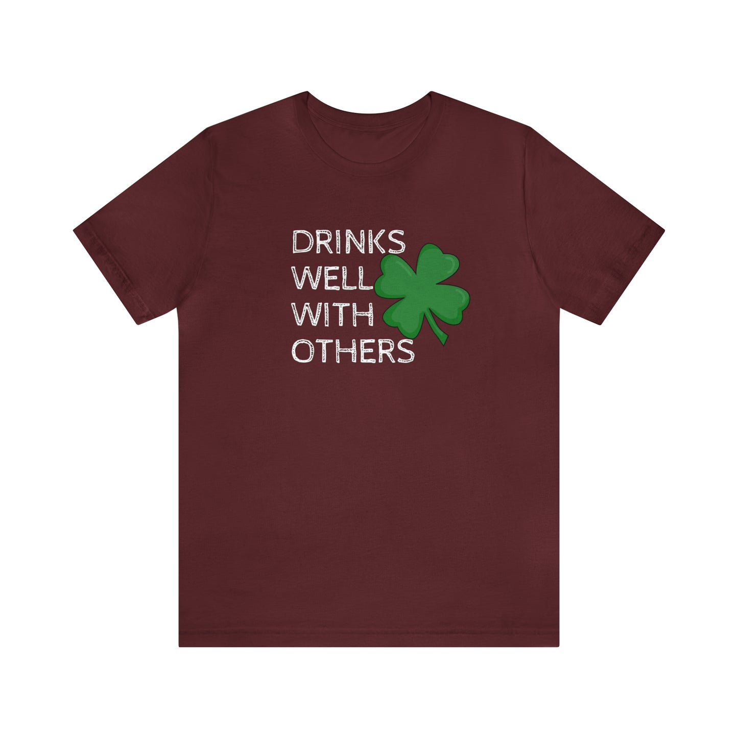 Drinks Well With Others Funny T-Shirt