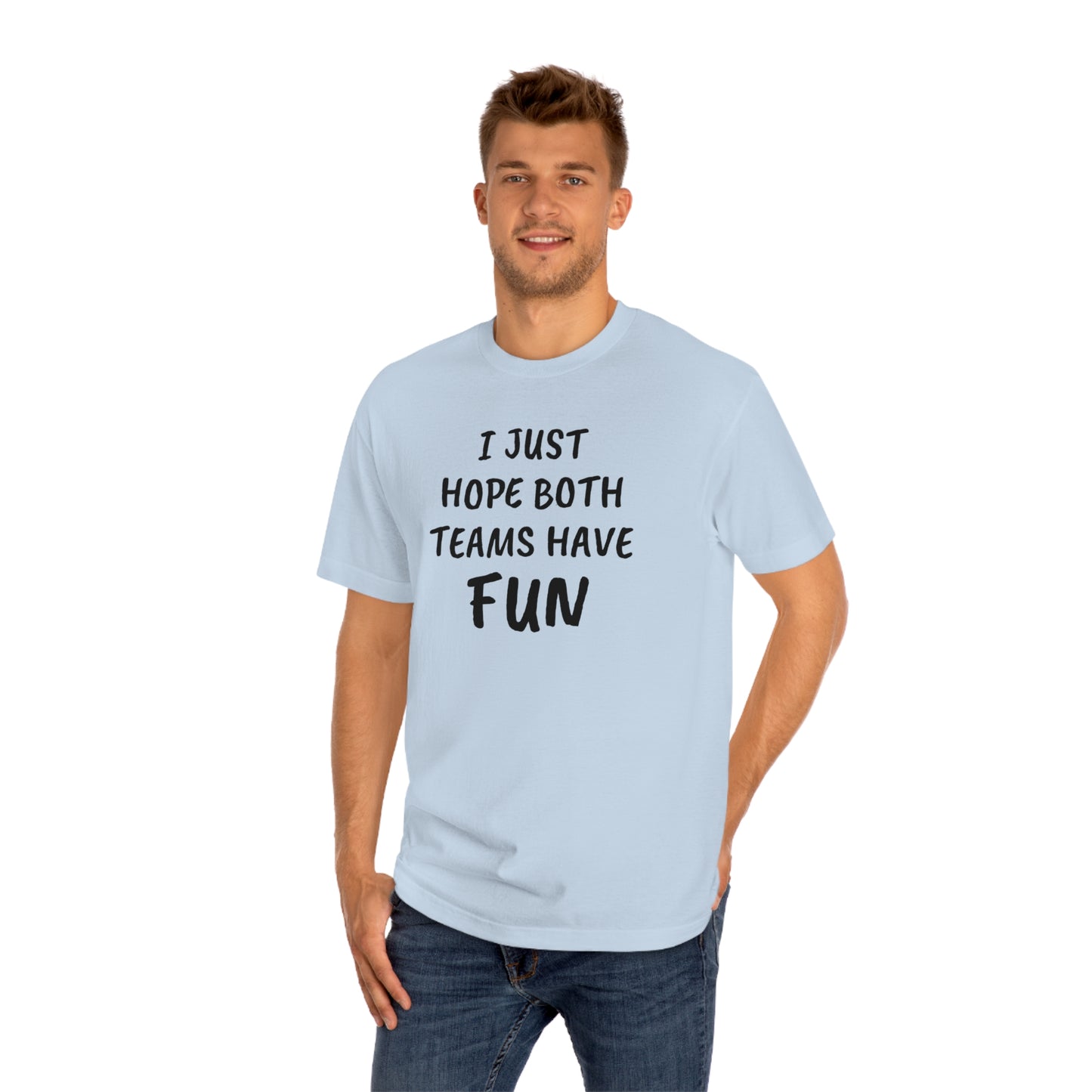 I Just Hope Both Teams Have Funny T-shirt