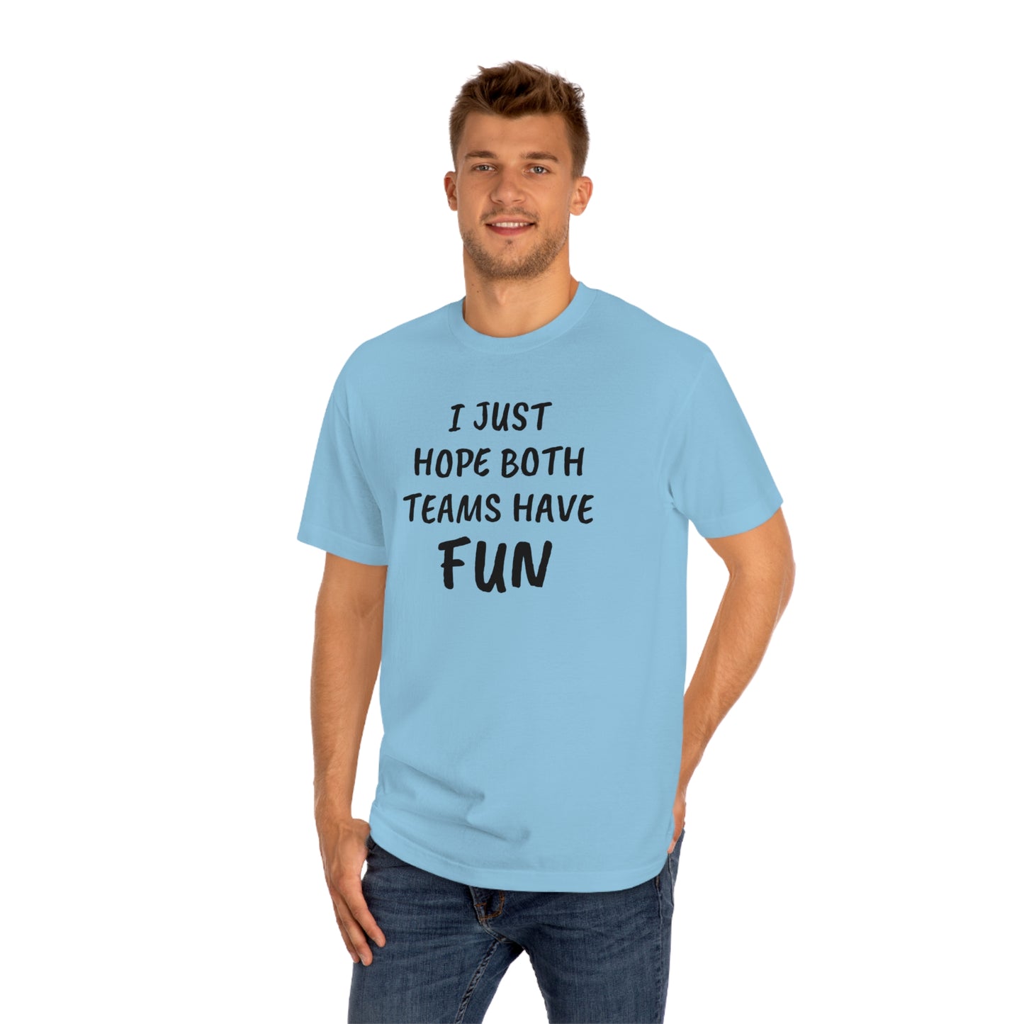 I Just Hope Both Teams Have Funny T-shirt