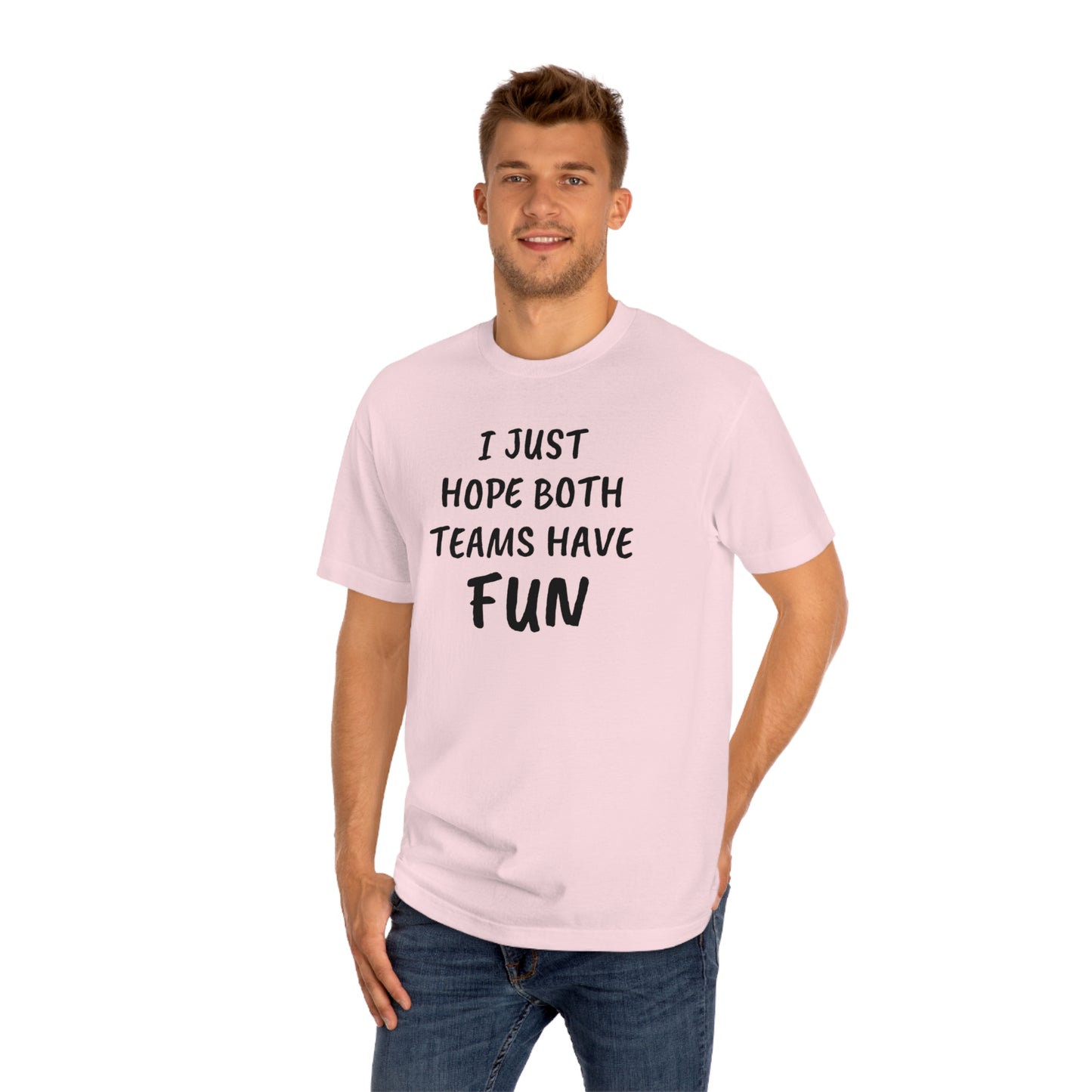 I Just Hope Both Teams Have Funny T-shirt