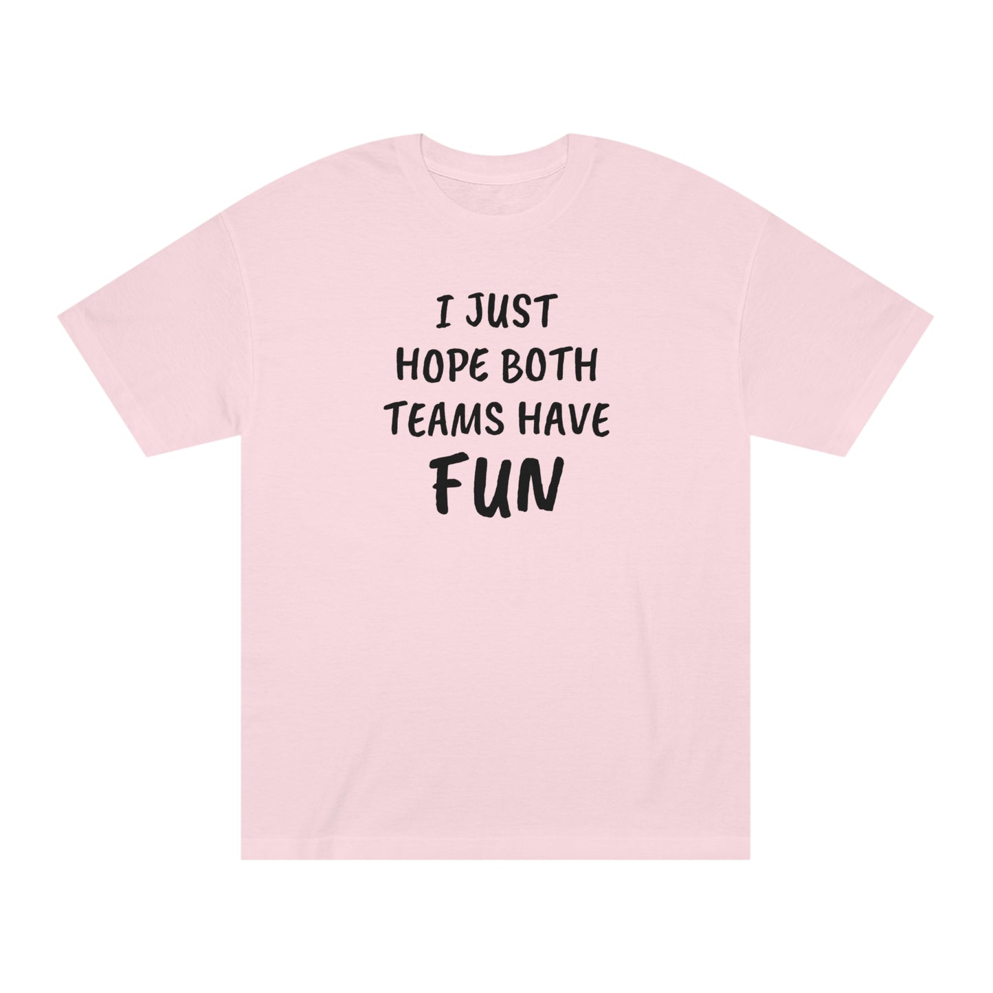 I Just Hope Both Teams Have Funny T-shirt