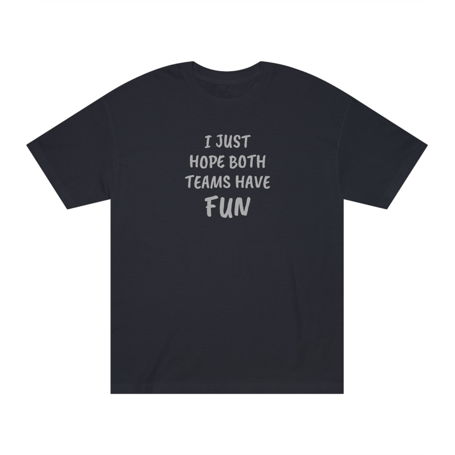 I Just Hope Both Teams Have Funny T-shirt