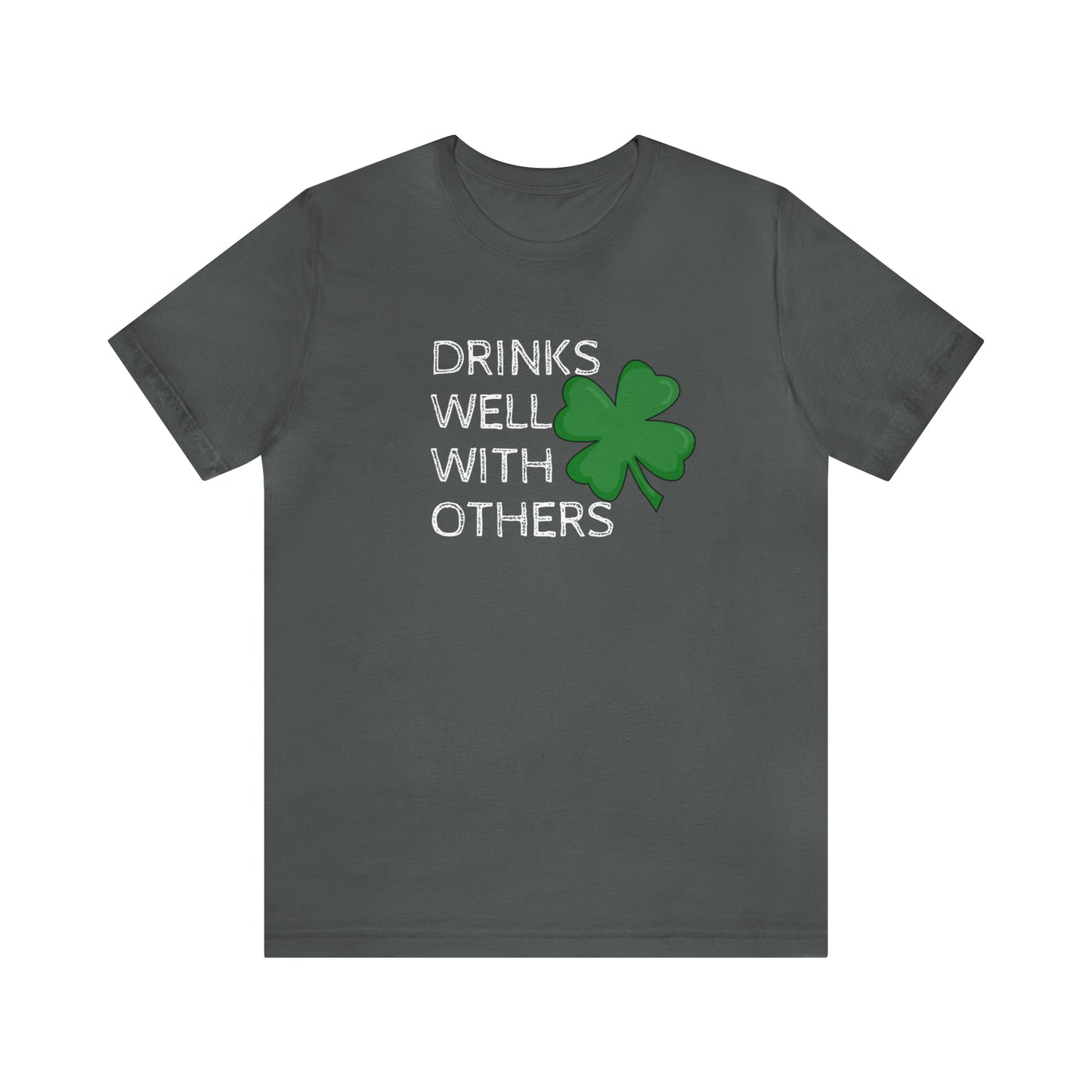 Drinks Well With Others Funny T-Shirt