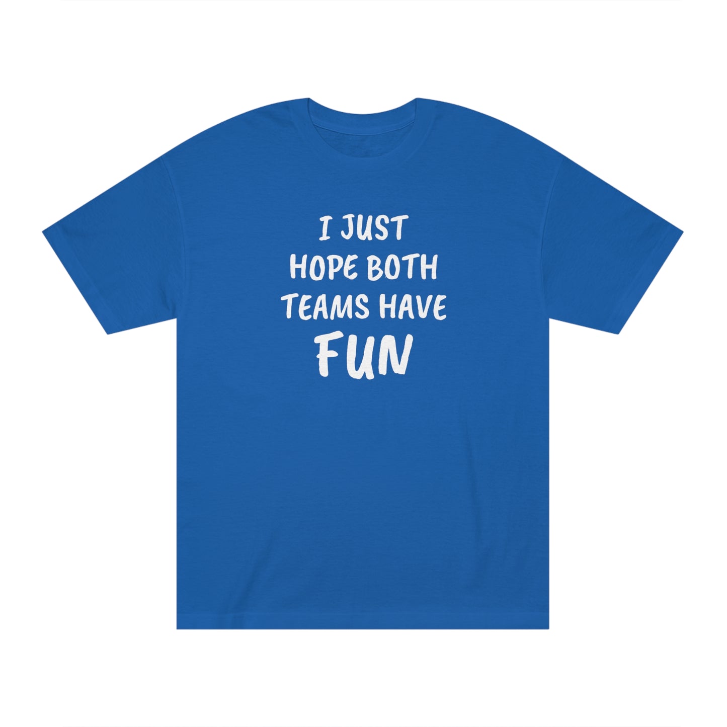I Just Hope Both Teams Have Funny T-shirt