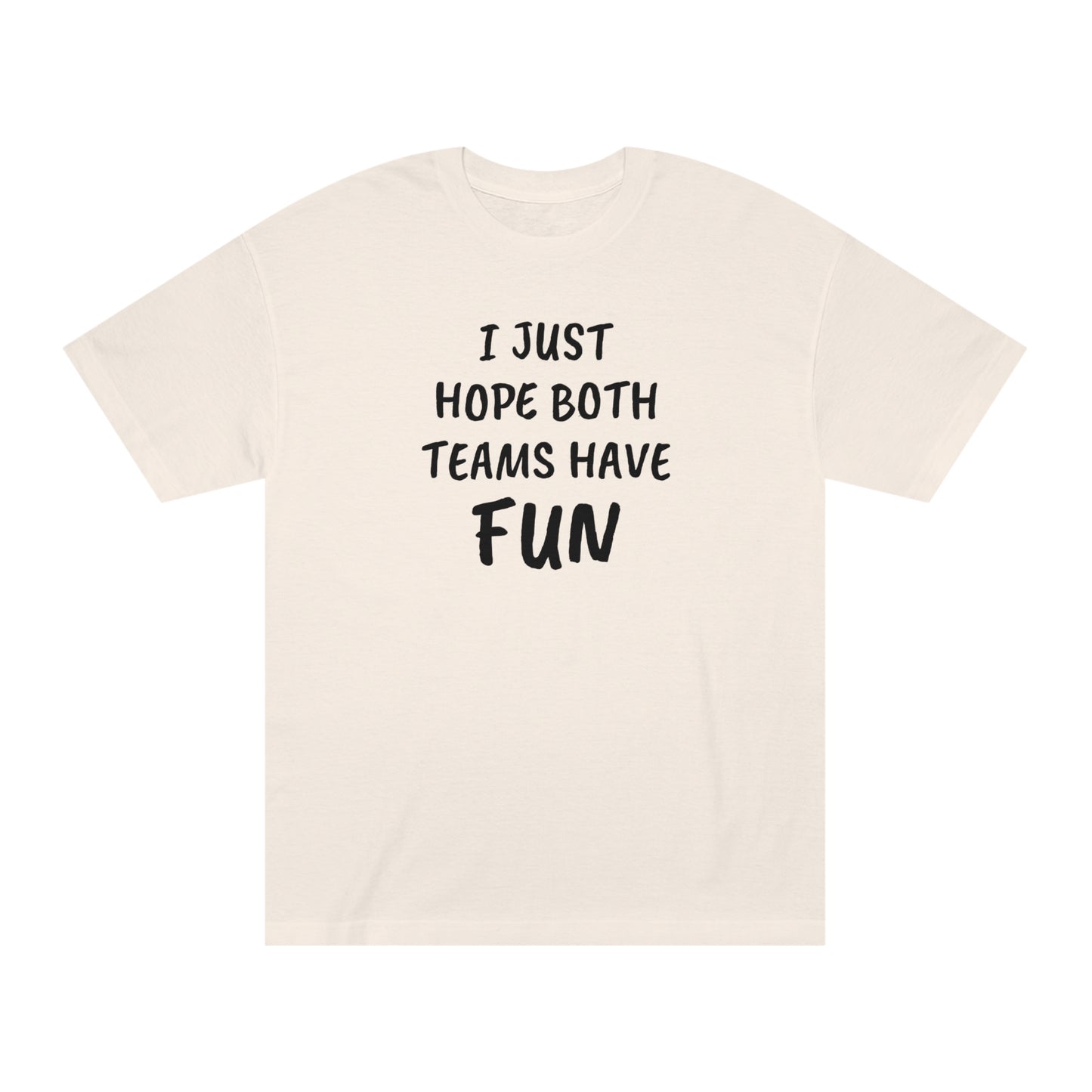 I Just Hope Both Teams Have Funny T-shirt