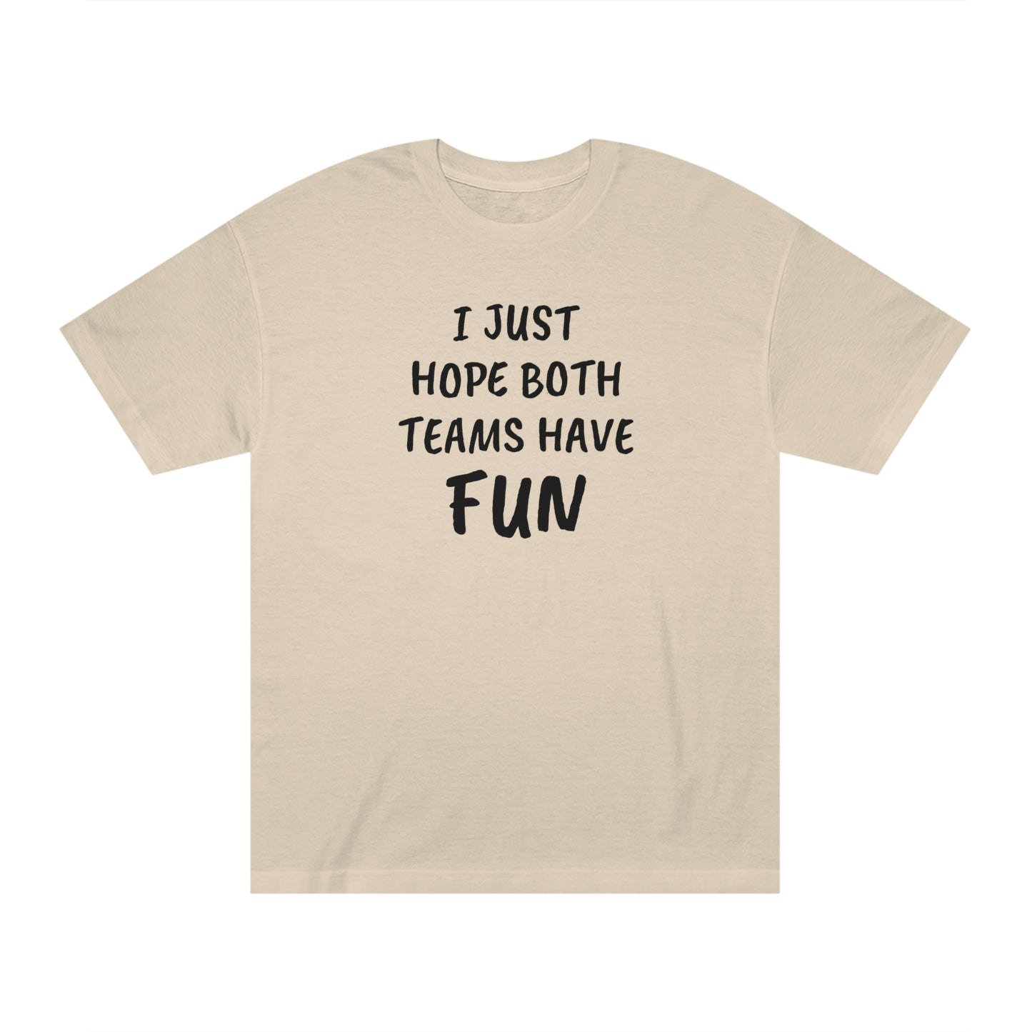 I Just Hope Both Teams Have Funny T-shirt