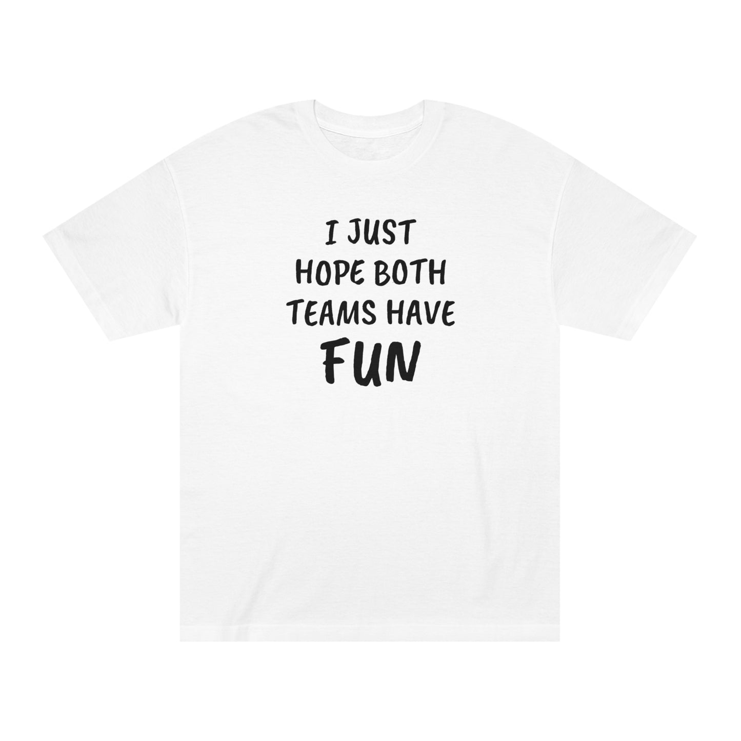 I Just Hope Both Teams Have Funny T-shirt