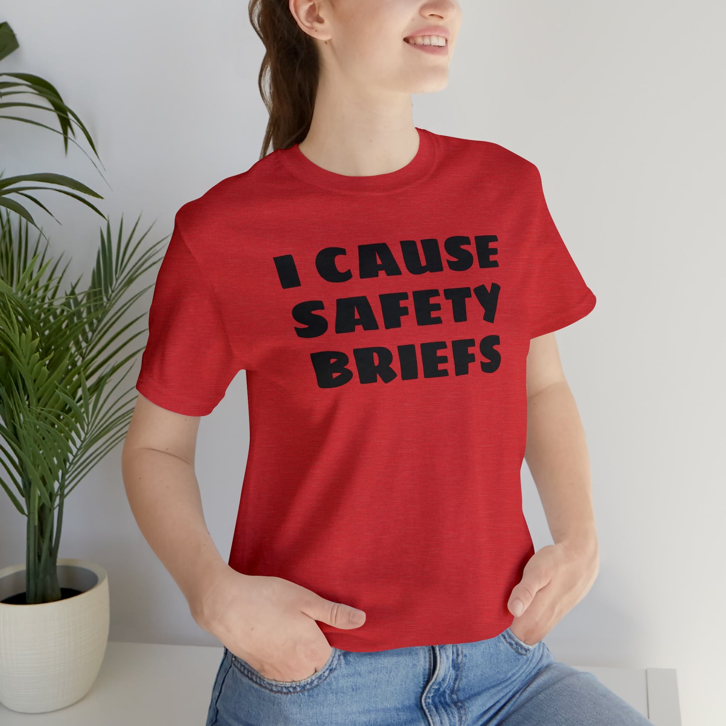 I Cause Safety Briefs Funny T-Shirt