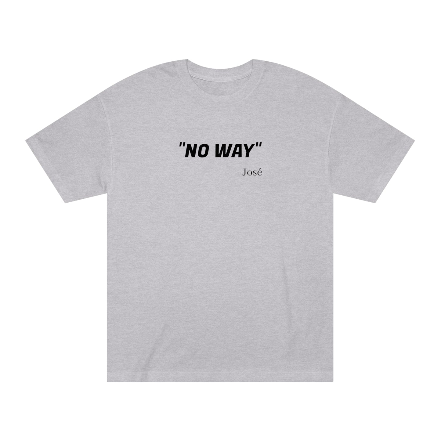 No Way Jose Funny T-Shirt