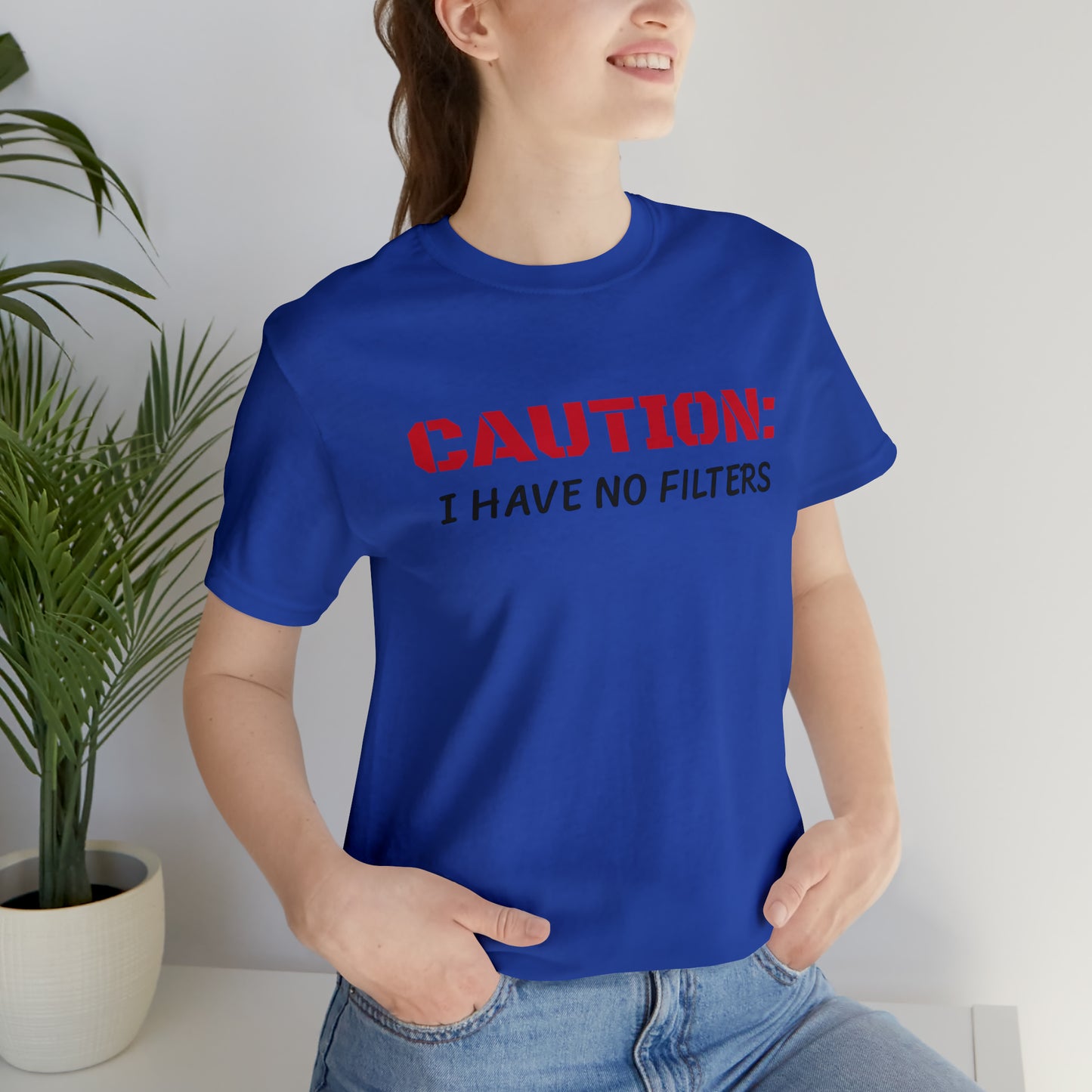 Caution I Have No Filters Funny T-shirt