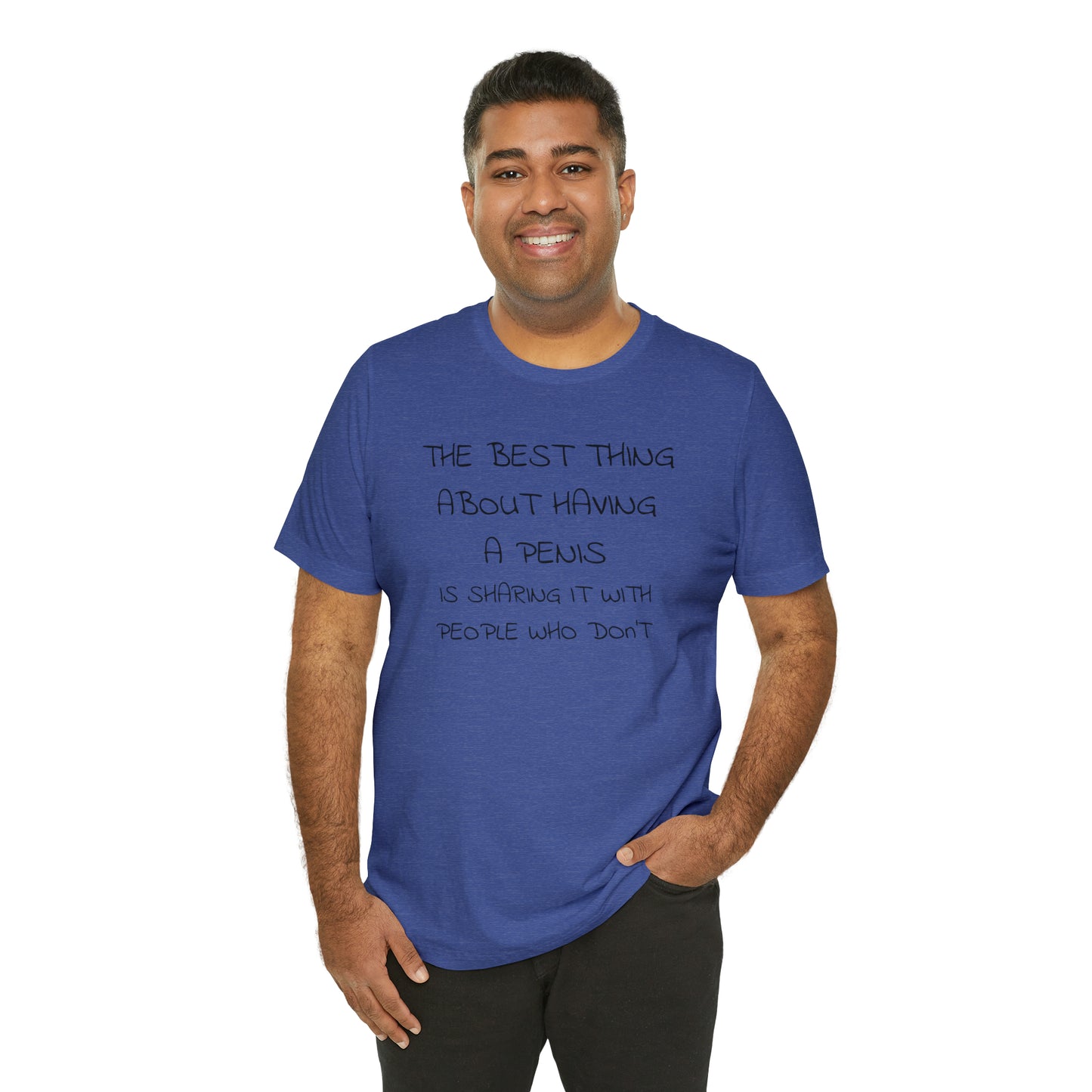 The Best Thing About Having a Penis Funny T-Shirt