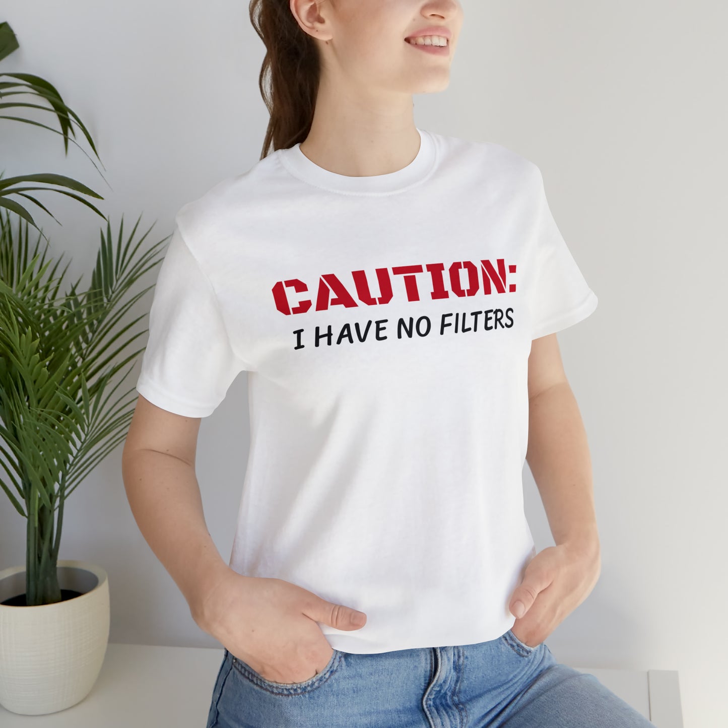 Caution I Have No Filters Funny T-shirt