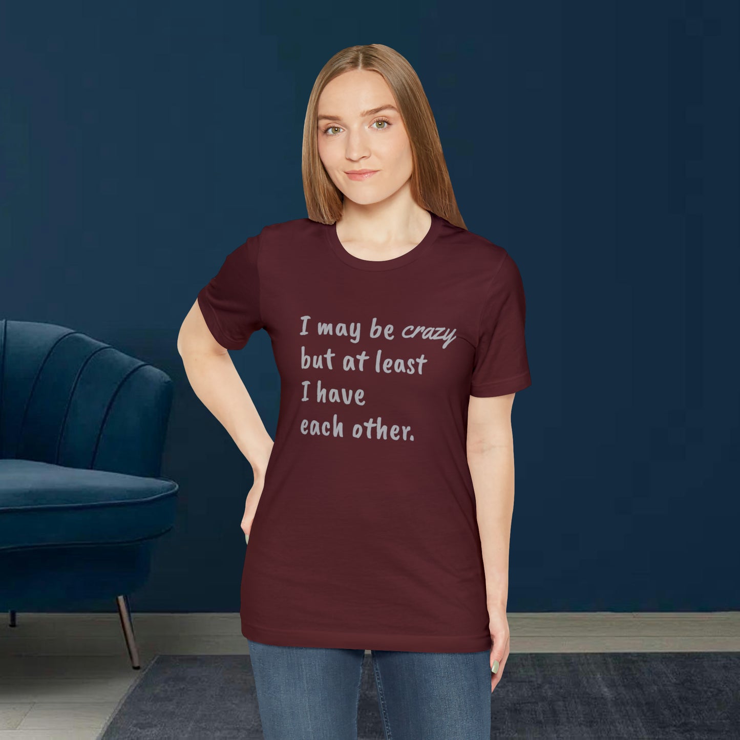 I may be Crazy Funny T-Shirt