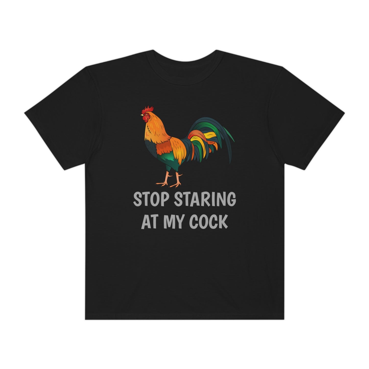 Stop Staring At My Cock T-shirt Funny