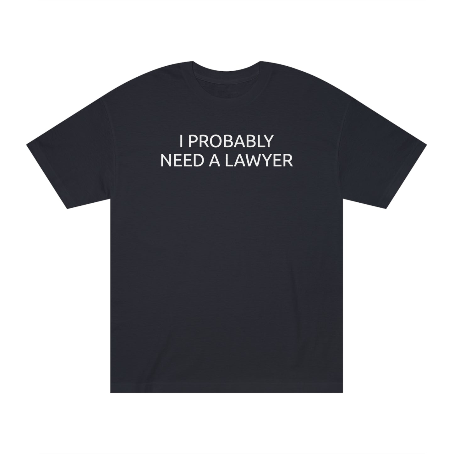 Need a Lawyer Funny T-Shirt