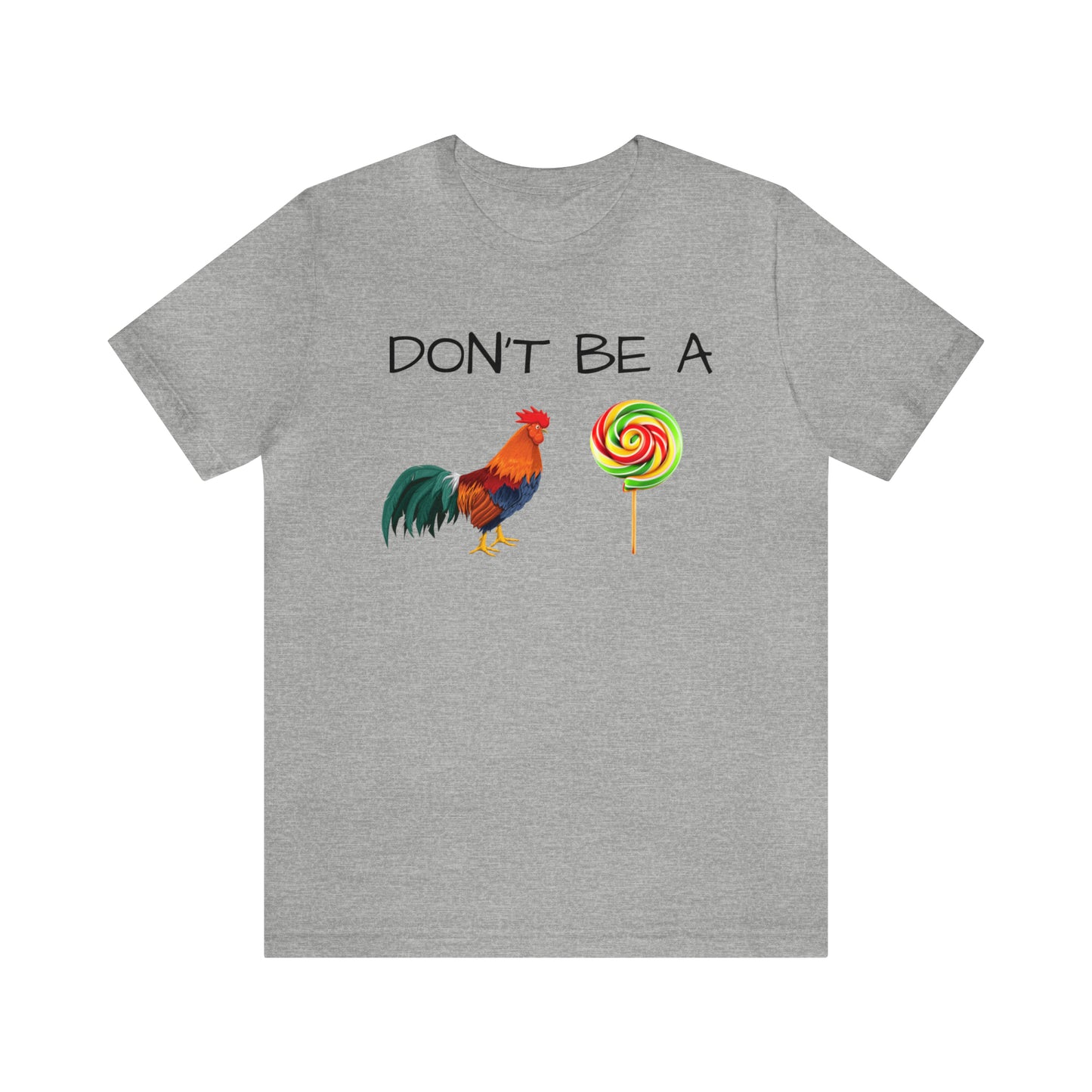 Don't Be A Chicken Lollypop Funny T-shirt