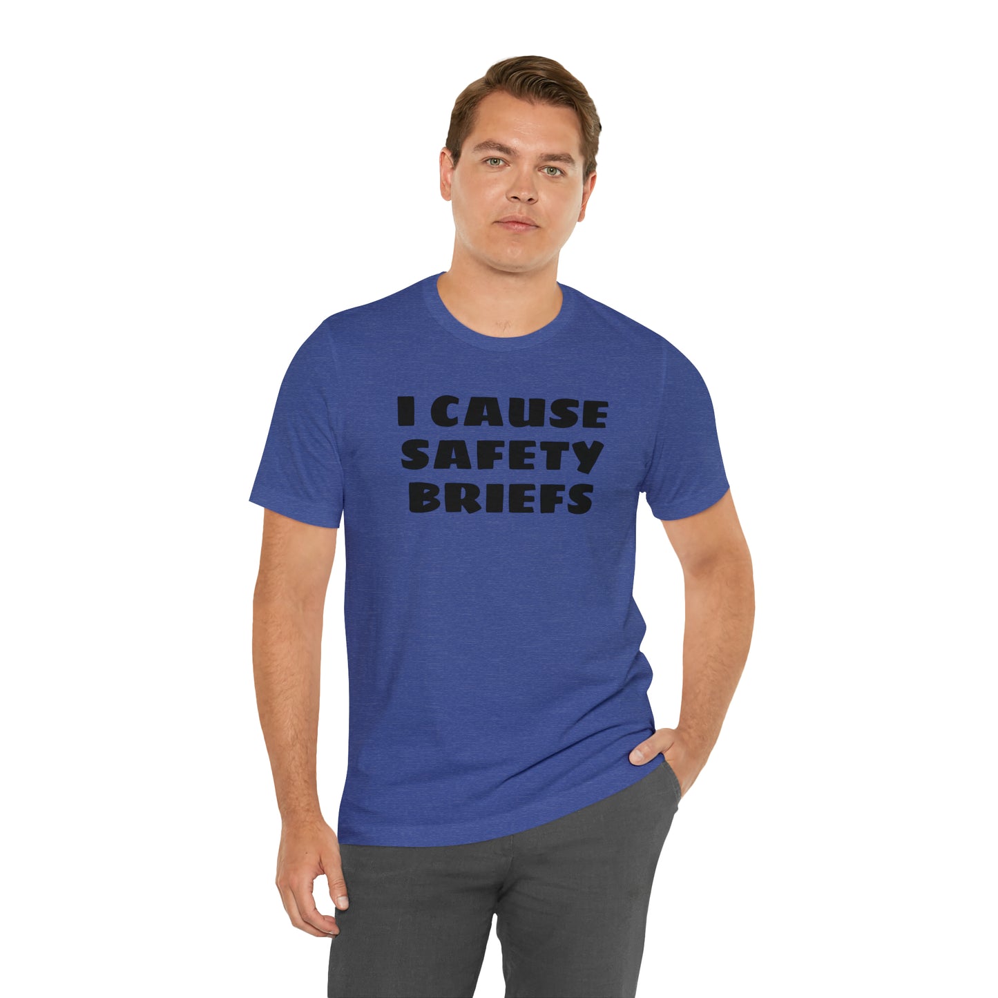 I Cause Safety Briefs Funny T-Shirt