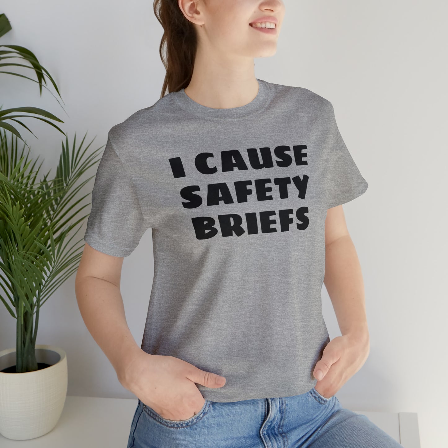 I Cause Safety Briefs Funny T-Shirt