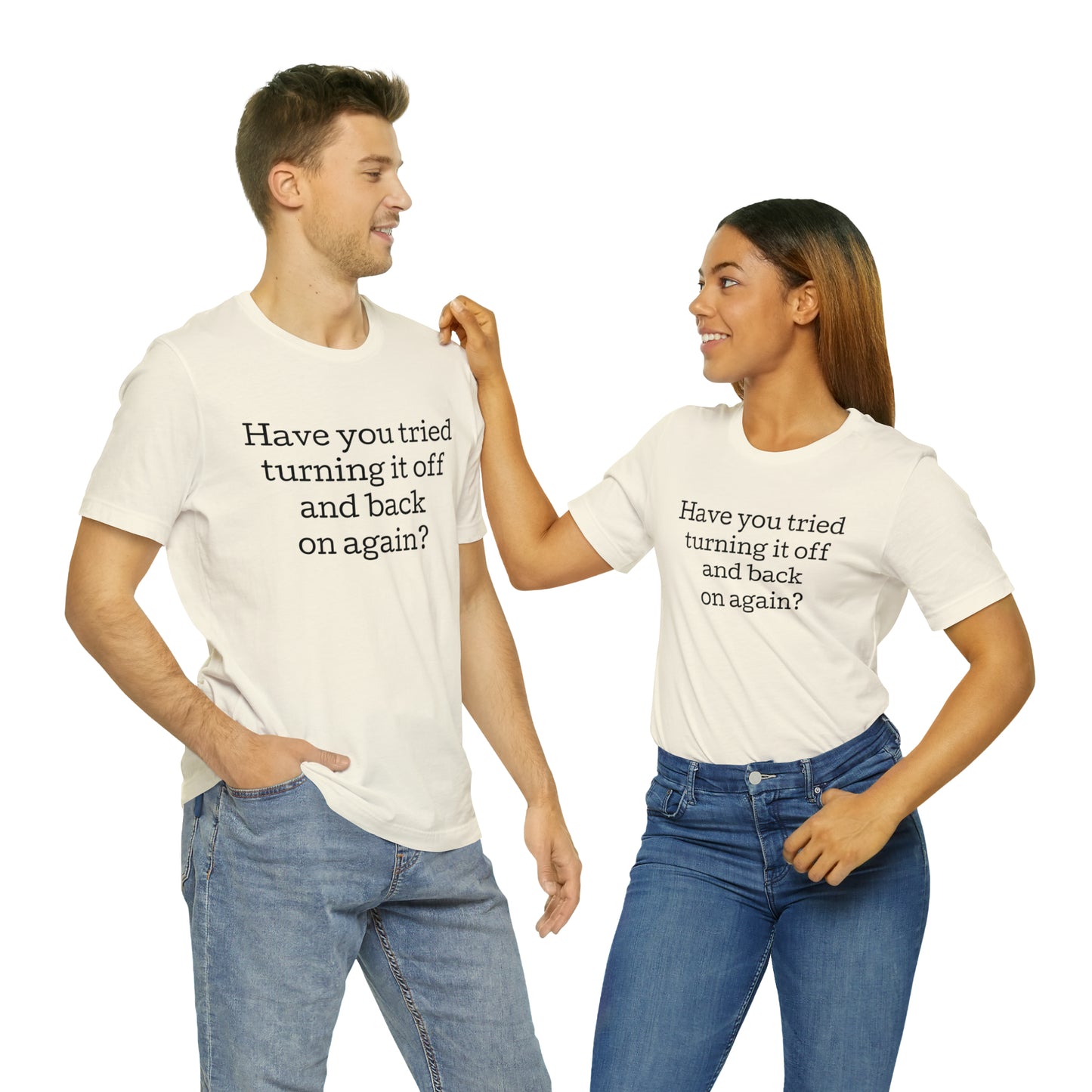 Turn it off and back on again Funny T-Shirt