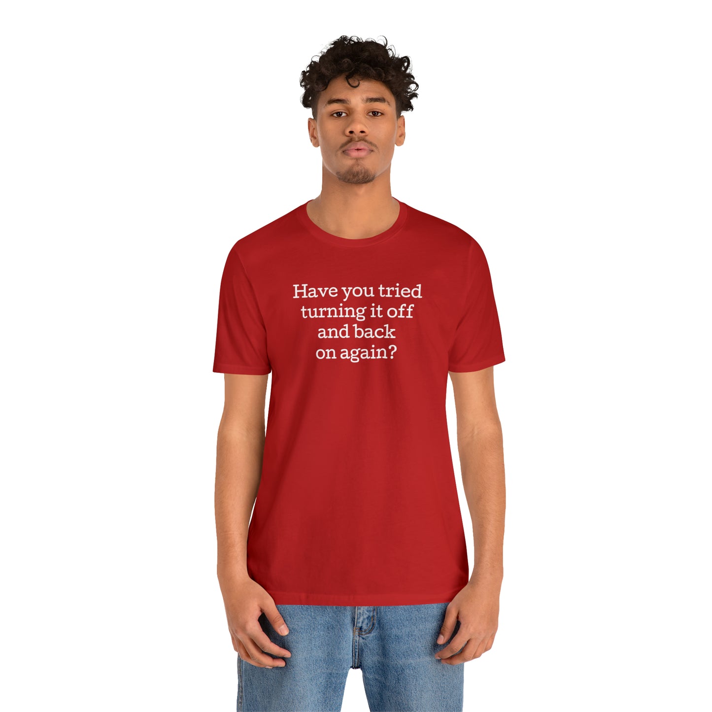 Turn it off and back on again Funny T-Shirt