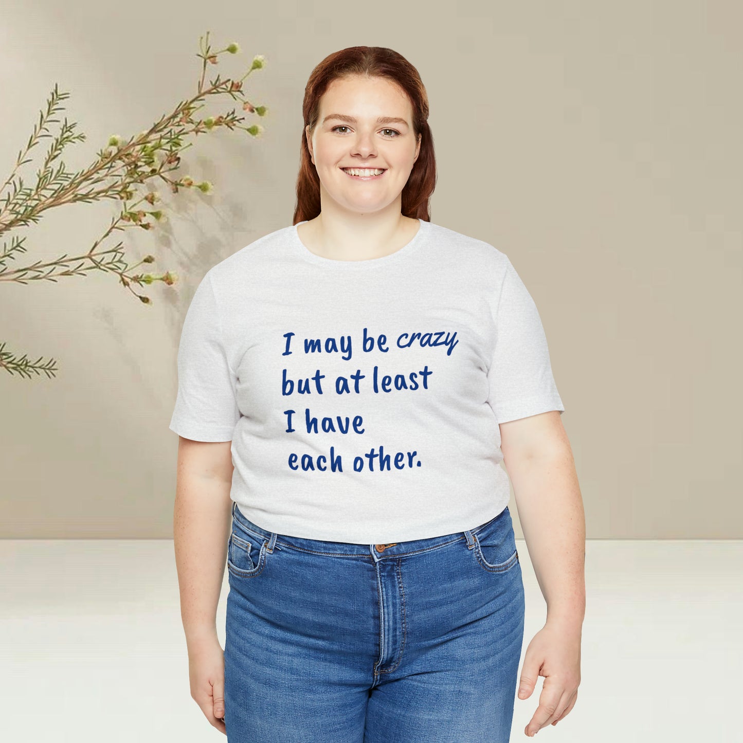 I may be Crazy Funny T-Shirt