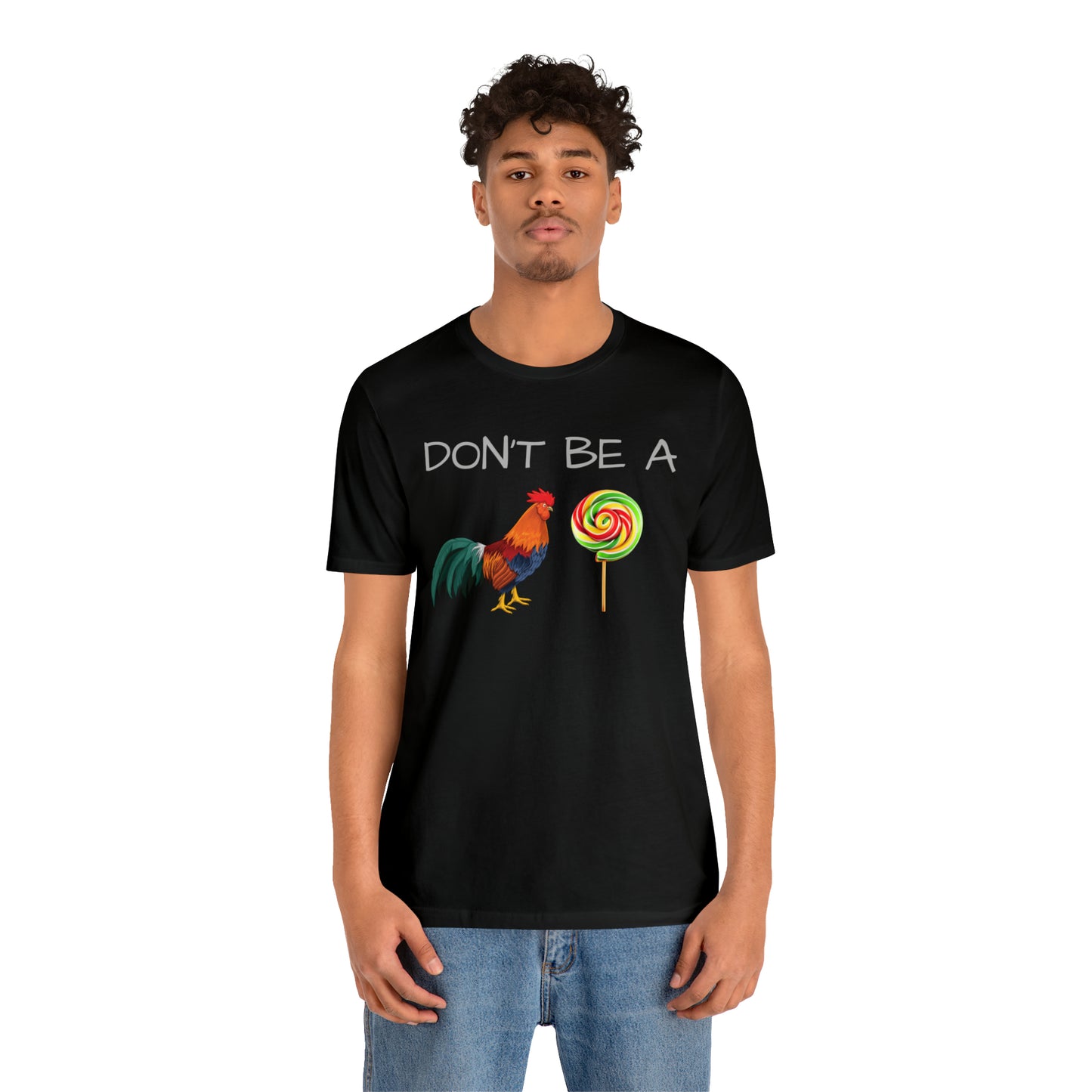 Don't Be A Chicken Lollypop Funny T-shirt