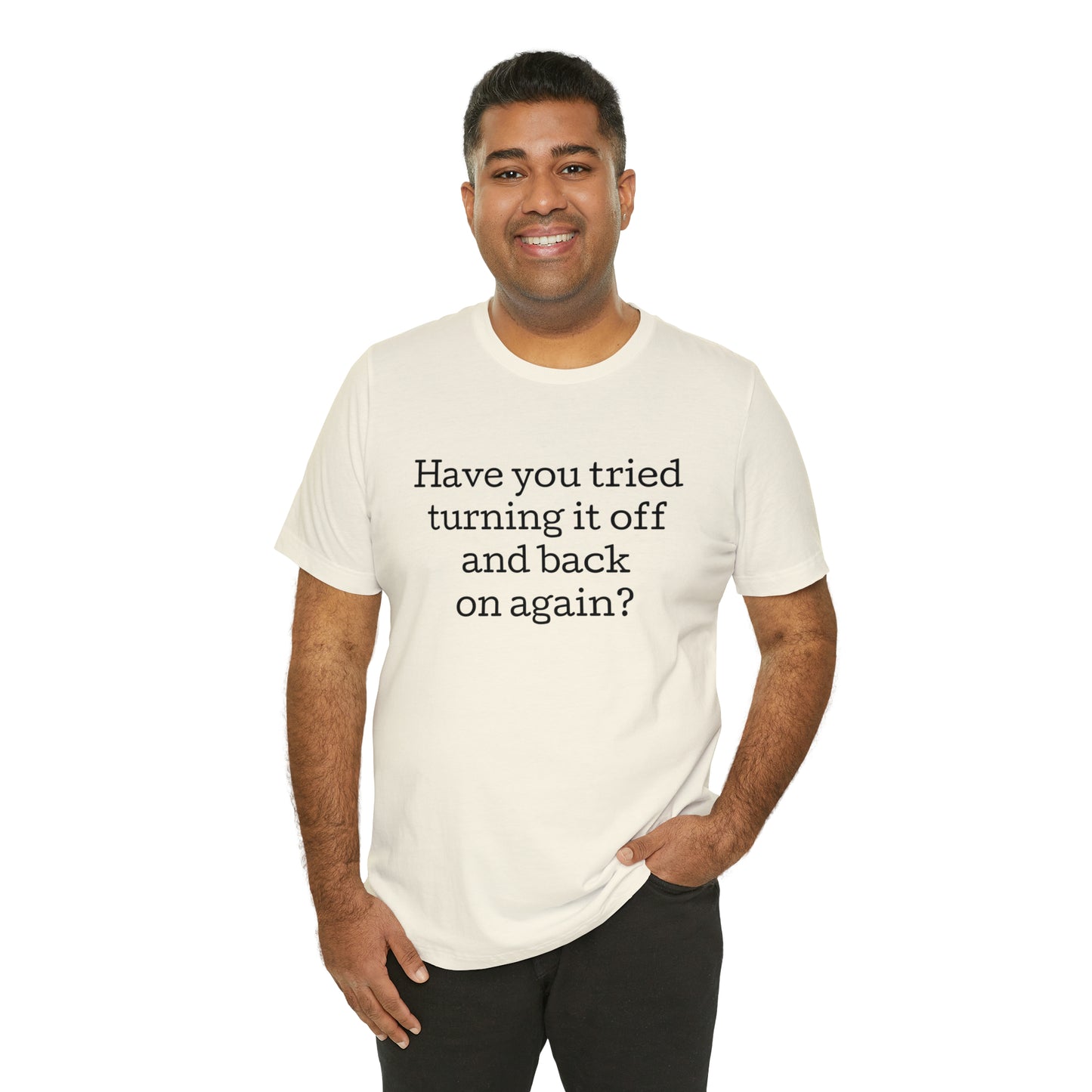 Turn it off and back on again Funny T-Shirt