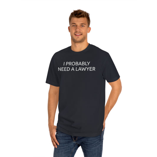 Need a Lawyer Funny T-Shirt