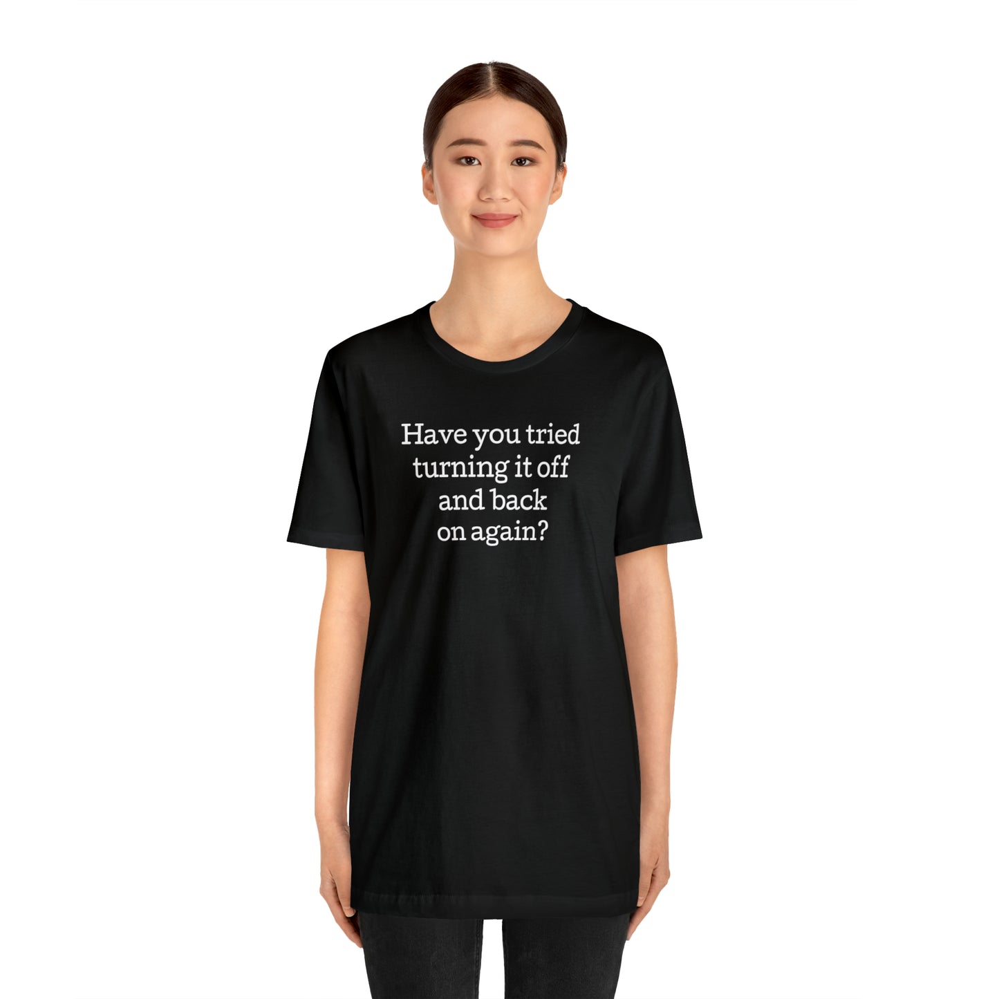 Turn it off and back on again Funny T-Shirt