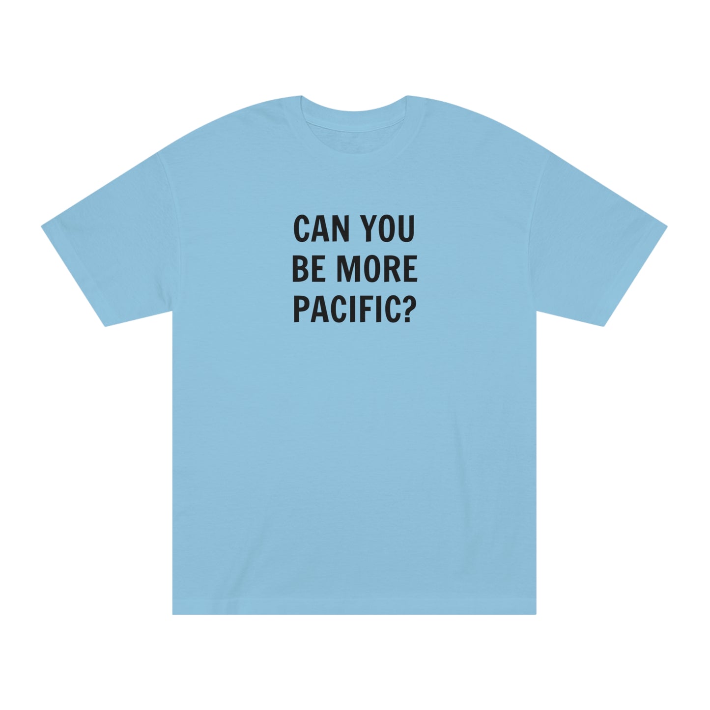 Be More Pacific Funny T-Shirt