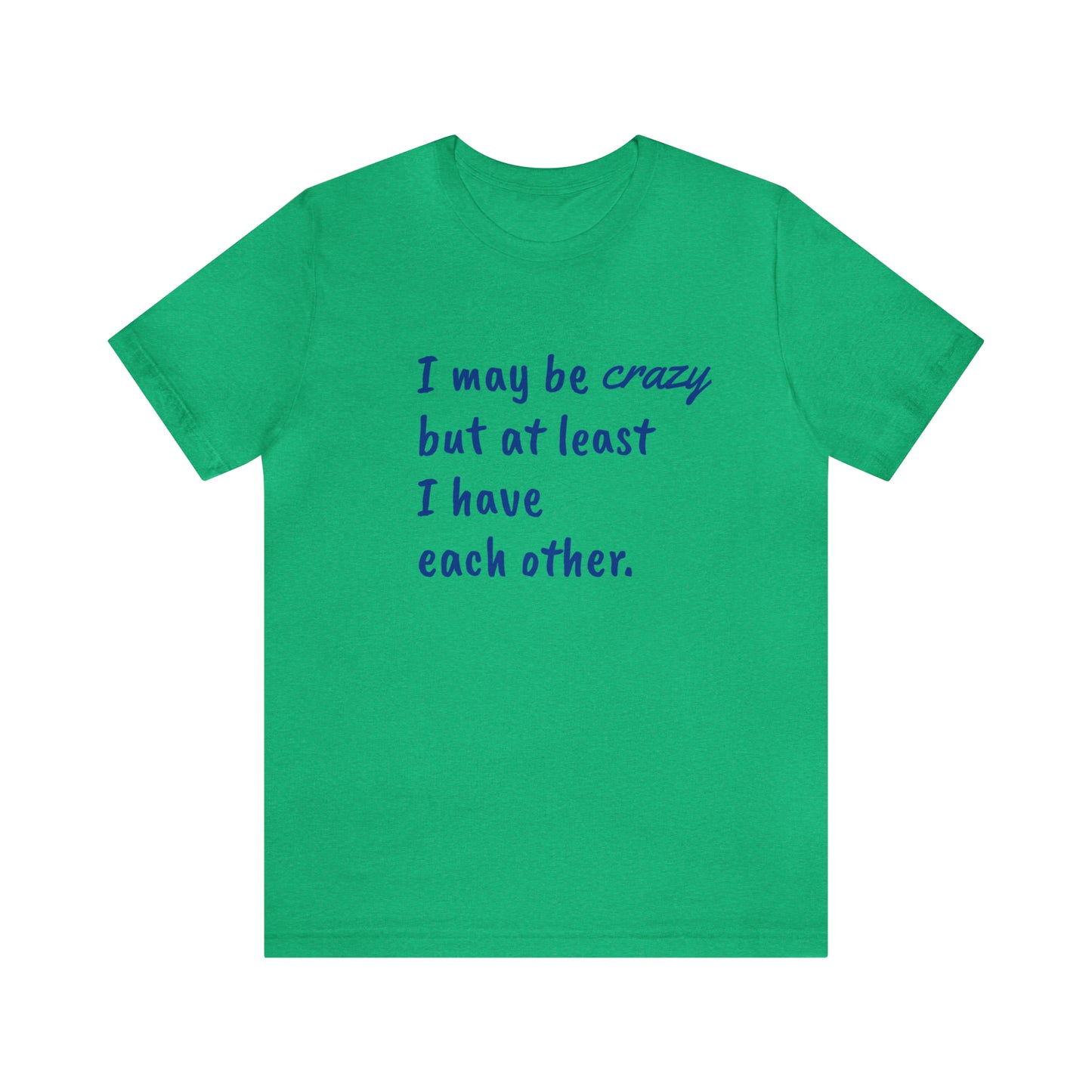 I may be Crazy Funny T-Shirt