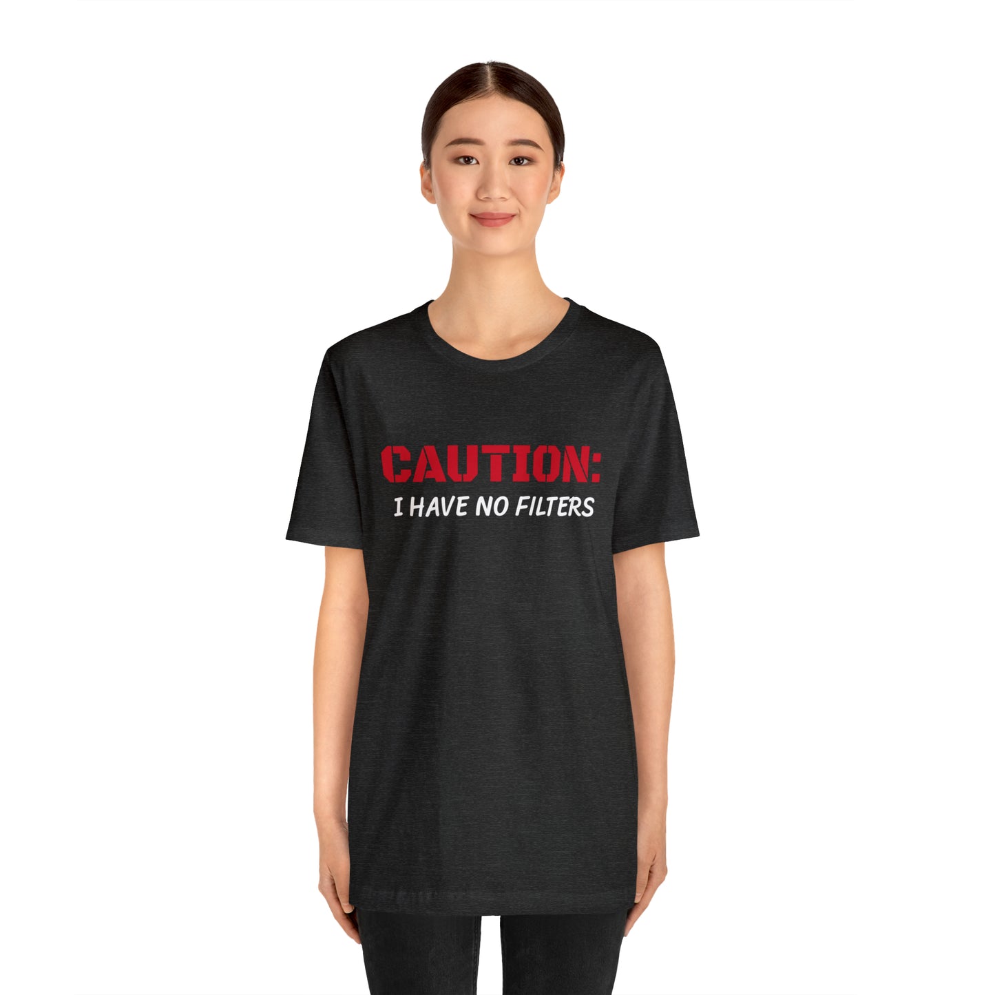 Caution I Have No Filters Funny T-shirt