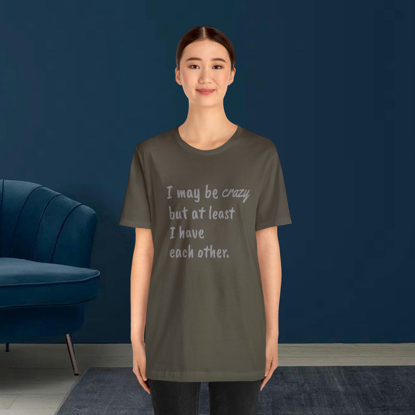 I may be Crazy Funny T-Shirt