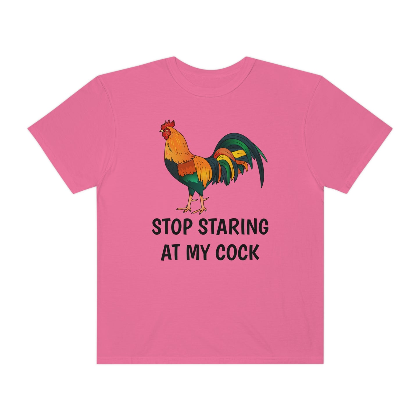 Stop Staring At My Cock T-shirt Funny