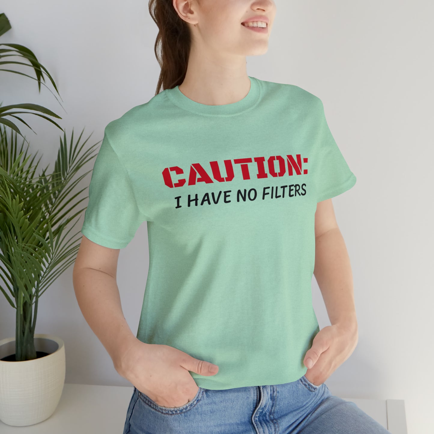 Caution I Have No Filters Funny T-shirt