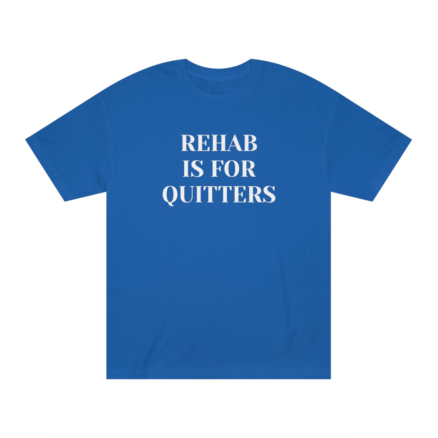 Rehab is for Quitters T-shirt Funny