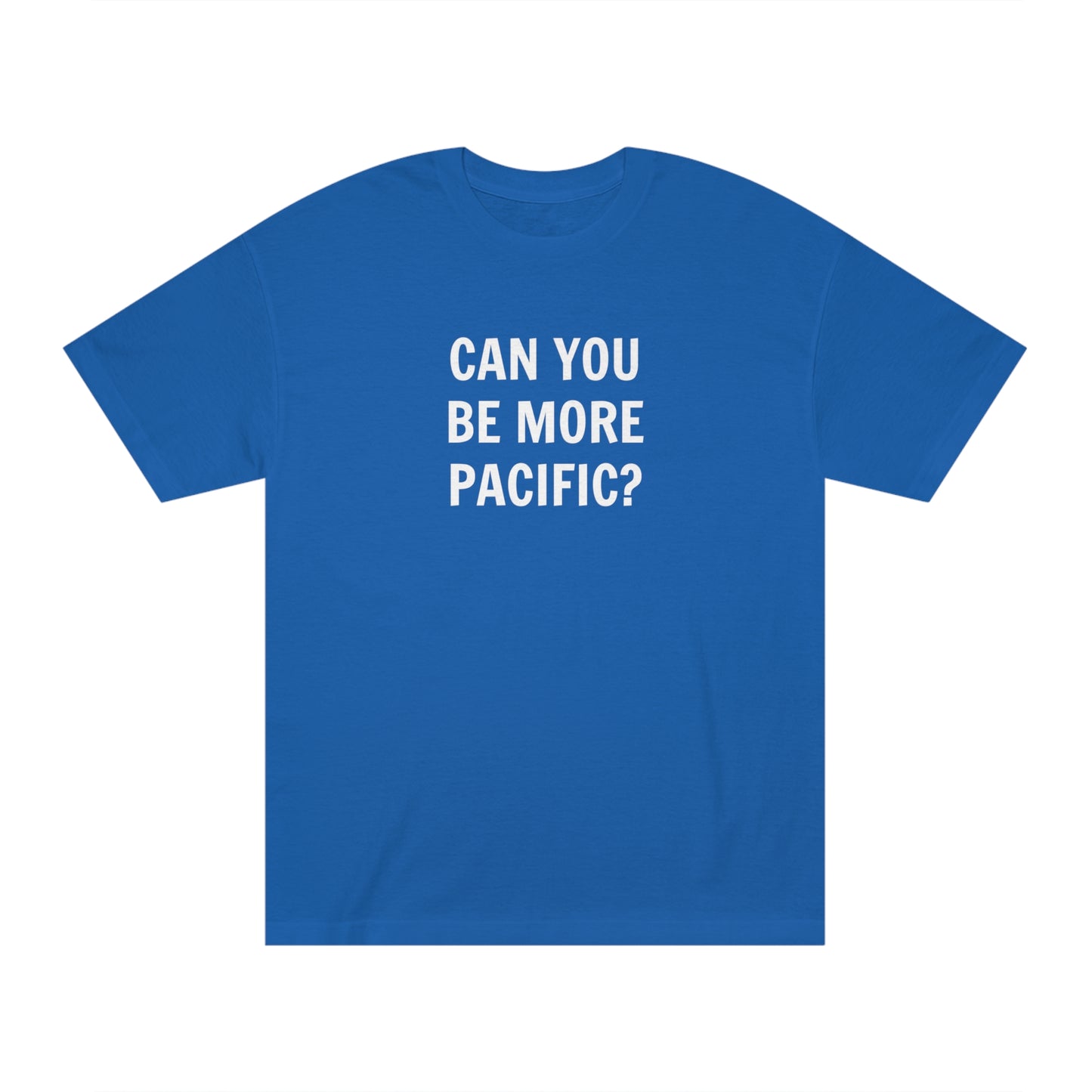 Be More Pacific Funny T-Shirt