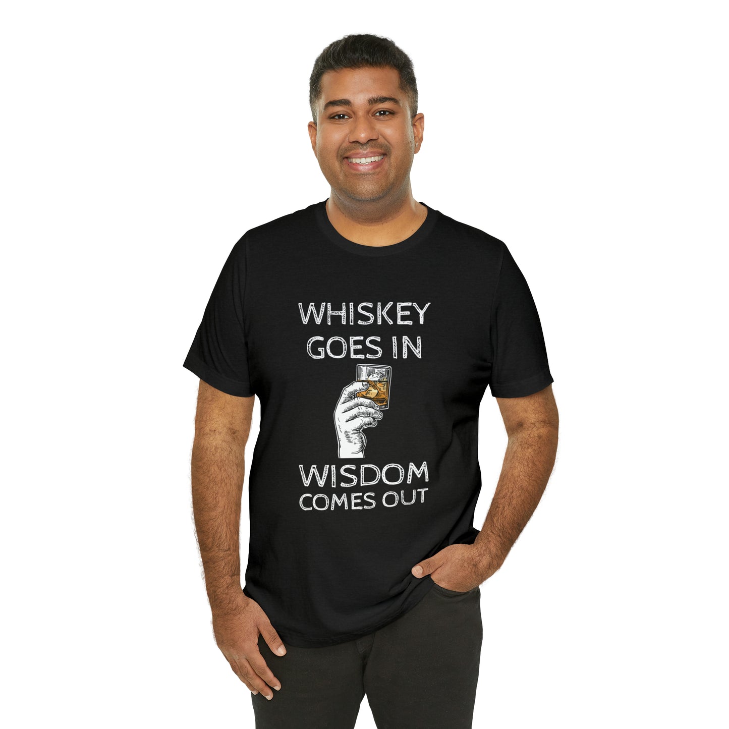 Whiskey Goes in Wisdom comes out Funny T-Shirt