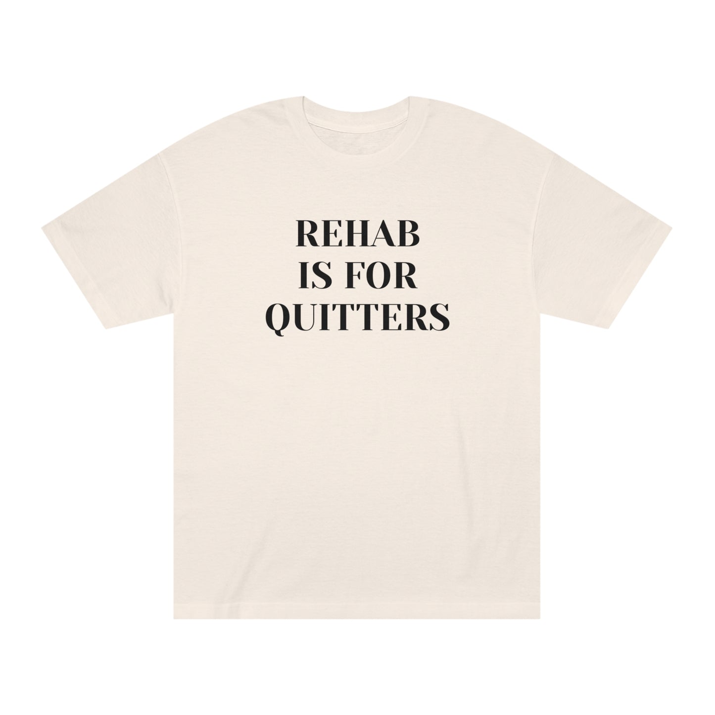 Rehab is for Quitters T-shirt Funny