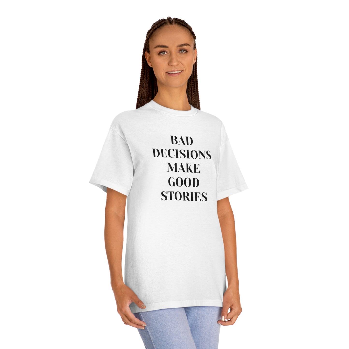 Bad Decisions Make Good Stories Funny T-shirt