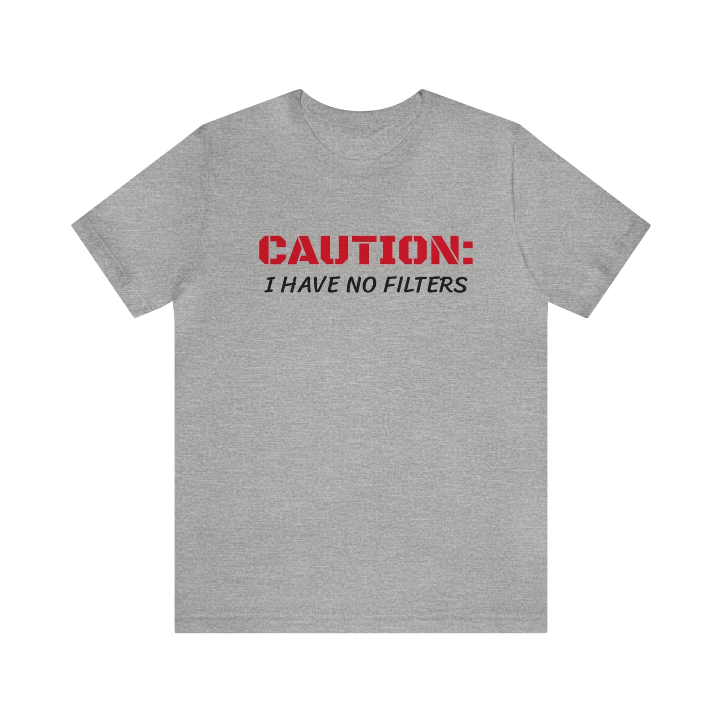 Caution I Have No Filters Funny T-shirt