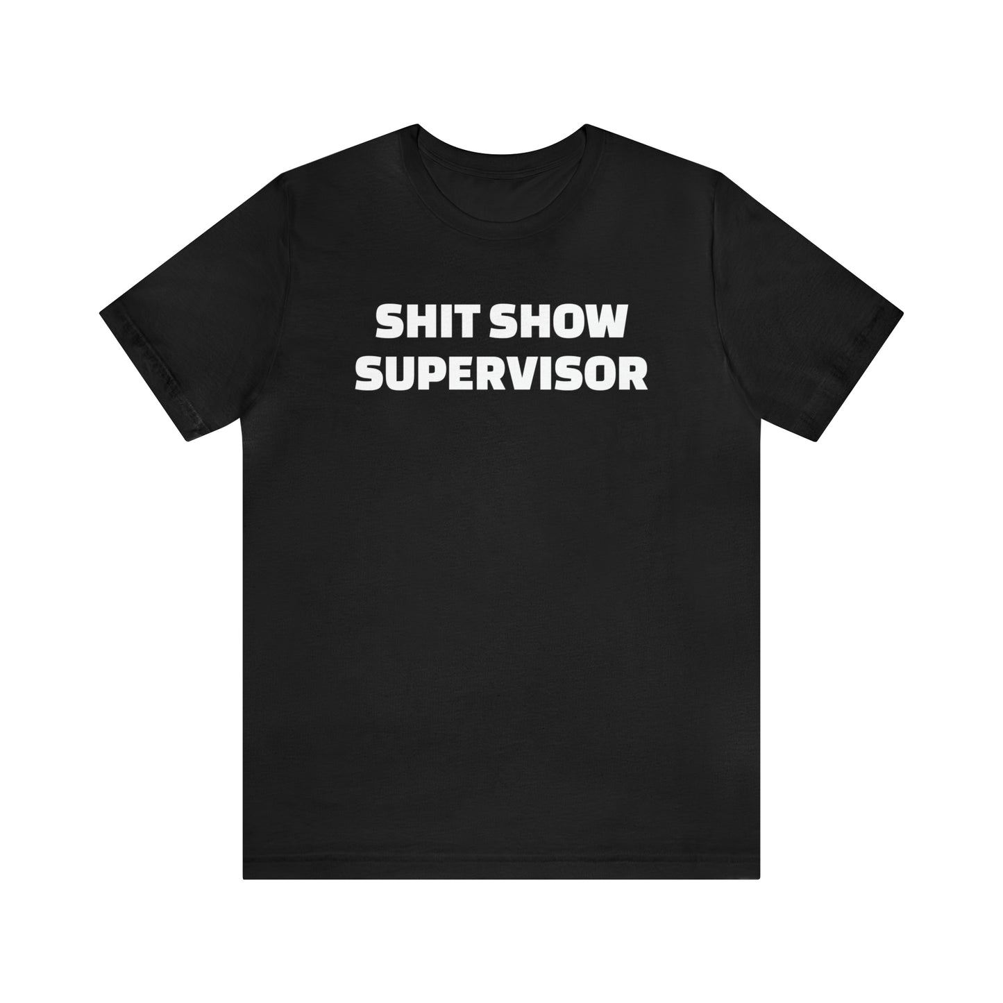 Shit Show Supervisor Funny T-Shirt