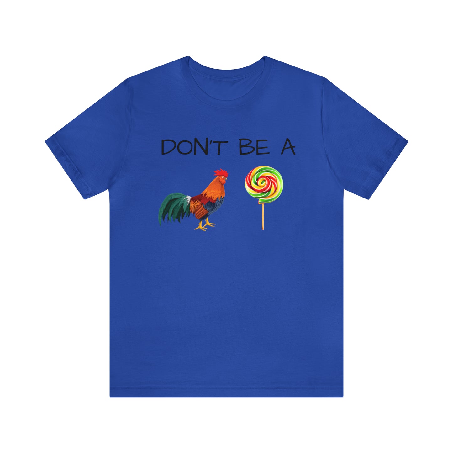 Don't Be A Chicken Lollypop Funny T-shirt